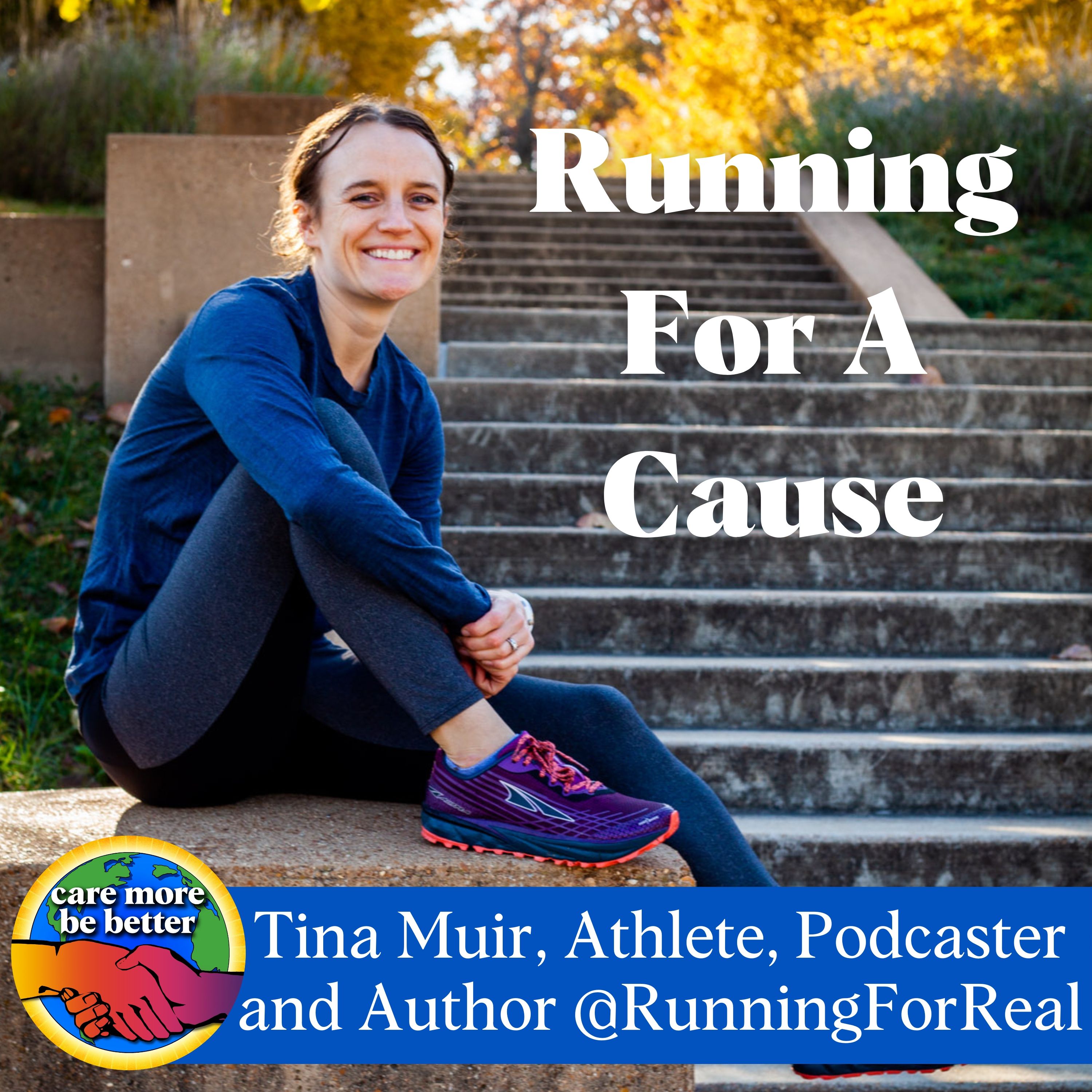 Running For A Cause with Tina Muir, Distance Athlete and Podcast Host, Running For Real