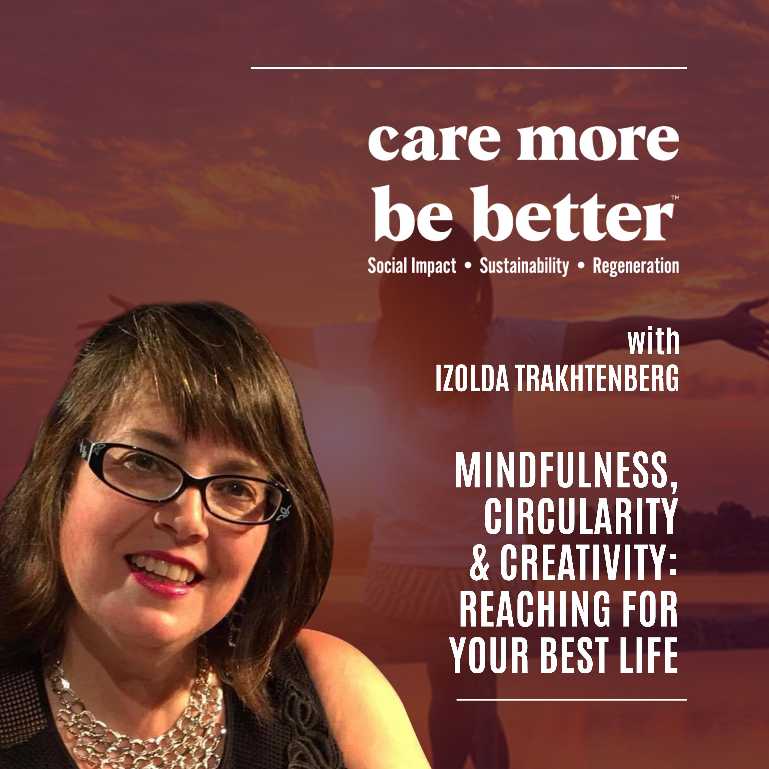 Izolda Trakhtenberg | Mindfulness, Circularity & Creativity: Reaching For Your Best Life