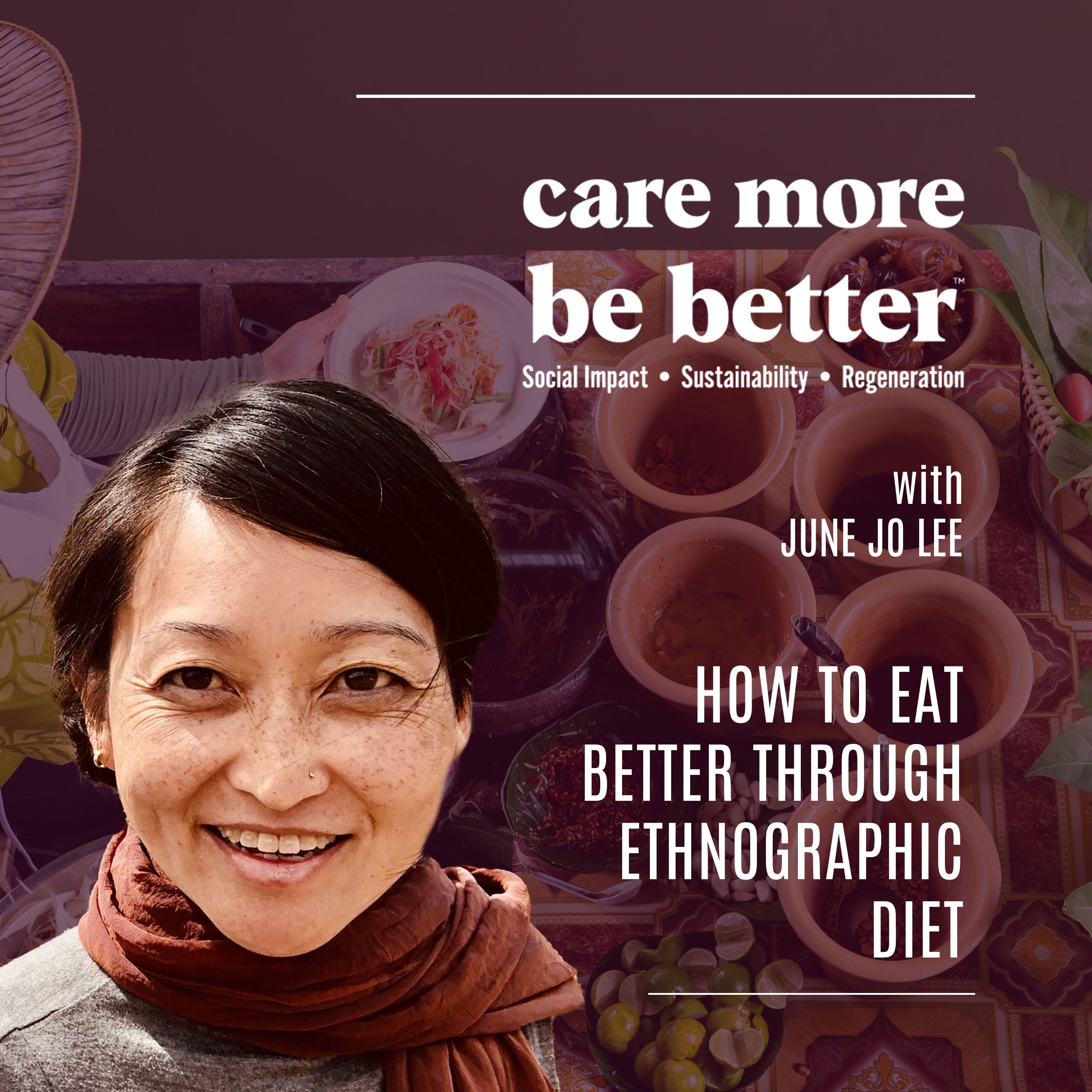 How To Eat Better Through Ethnographic Diet With June Jo Lee