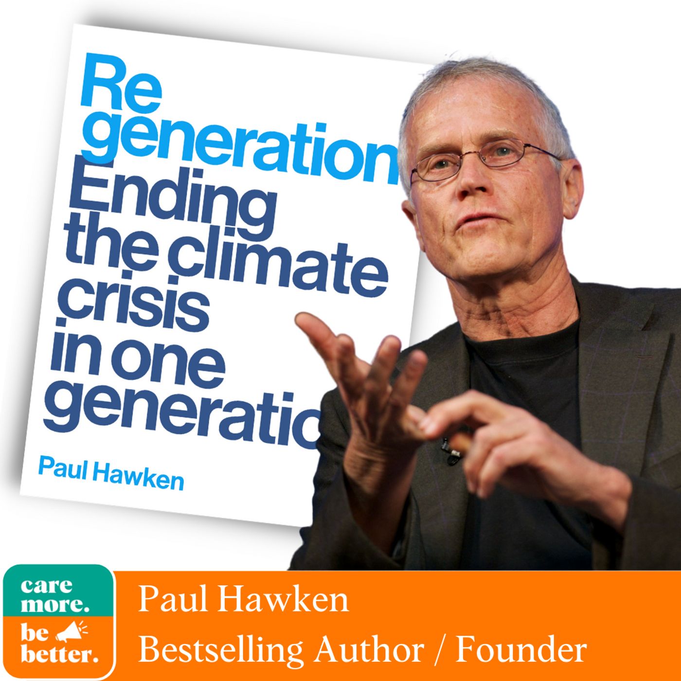38: Paul Hawken | Regeneration: Ending The Climate Crisis In One Generation