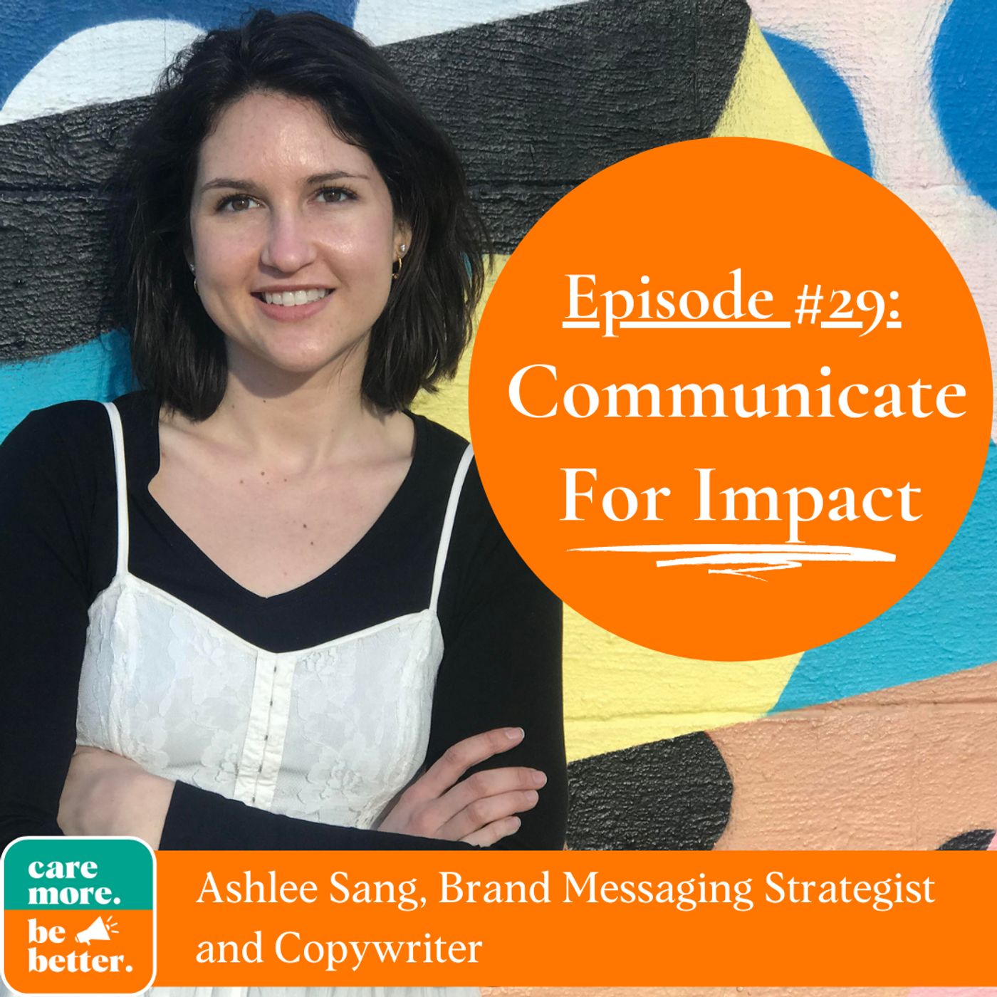 29: Ashlee Sang | Communicate For Impact With Better Brand Messaging