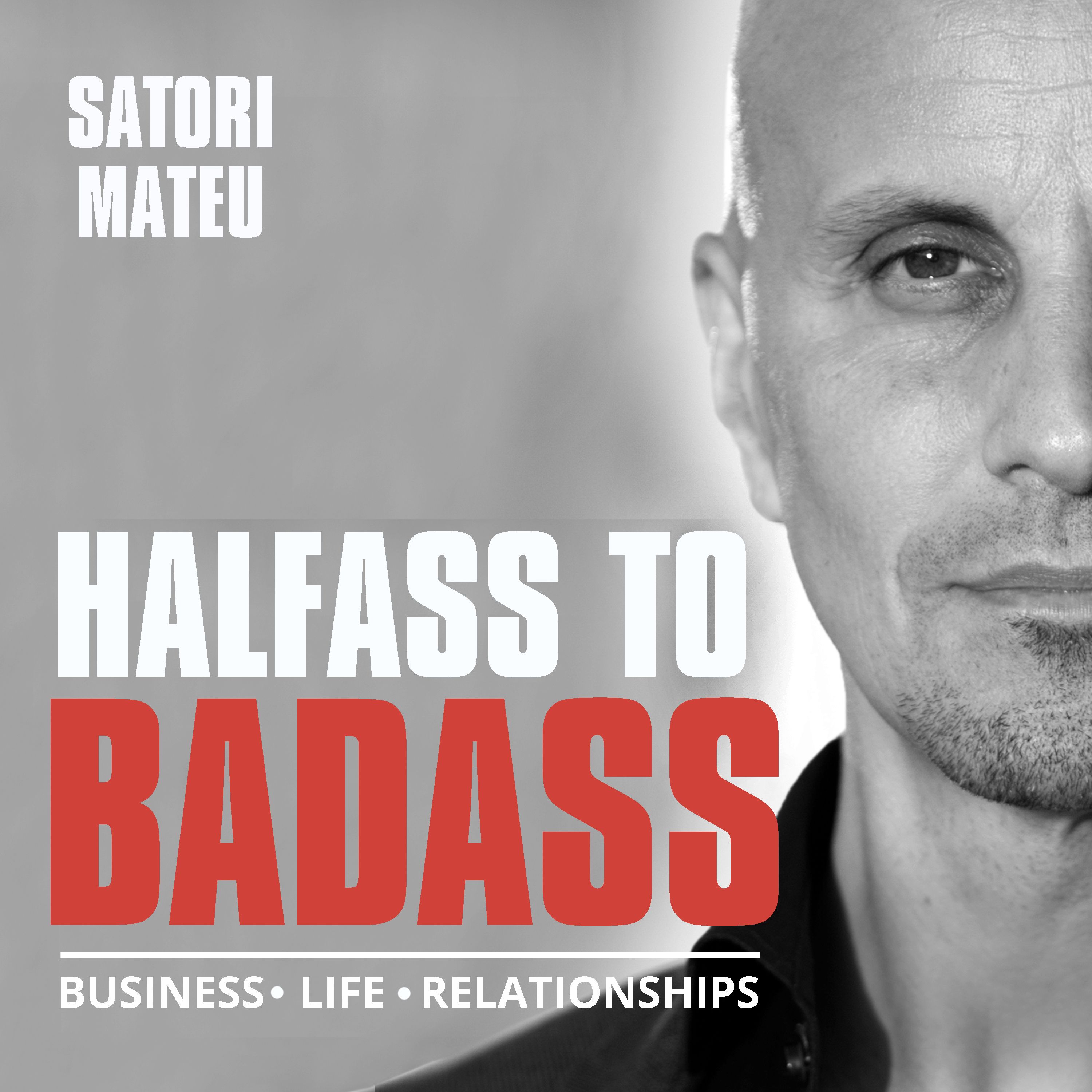 The Power of One Person's Belief To Change Your Future -- Corinna Bellizzi Featured On The Halfass To Badass Podcast With Satori Mateu