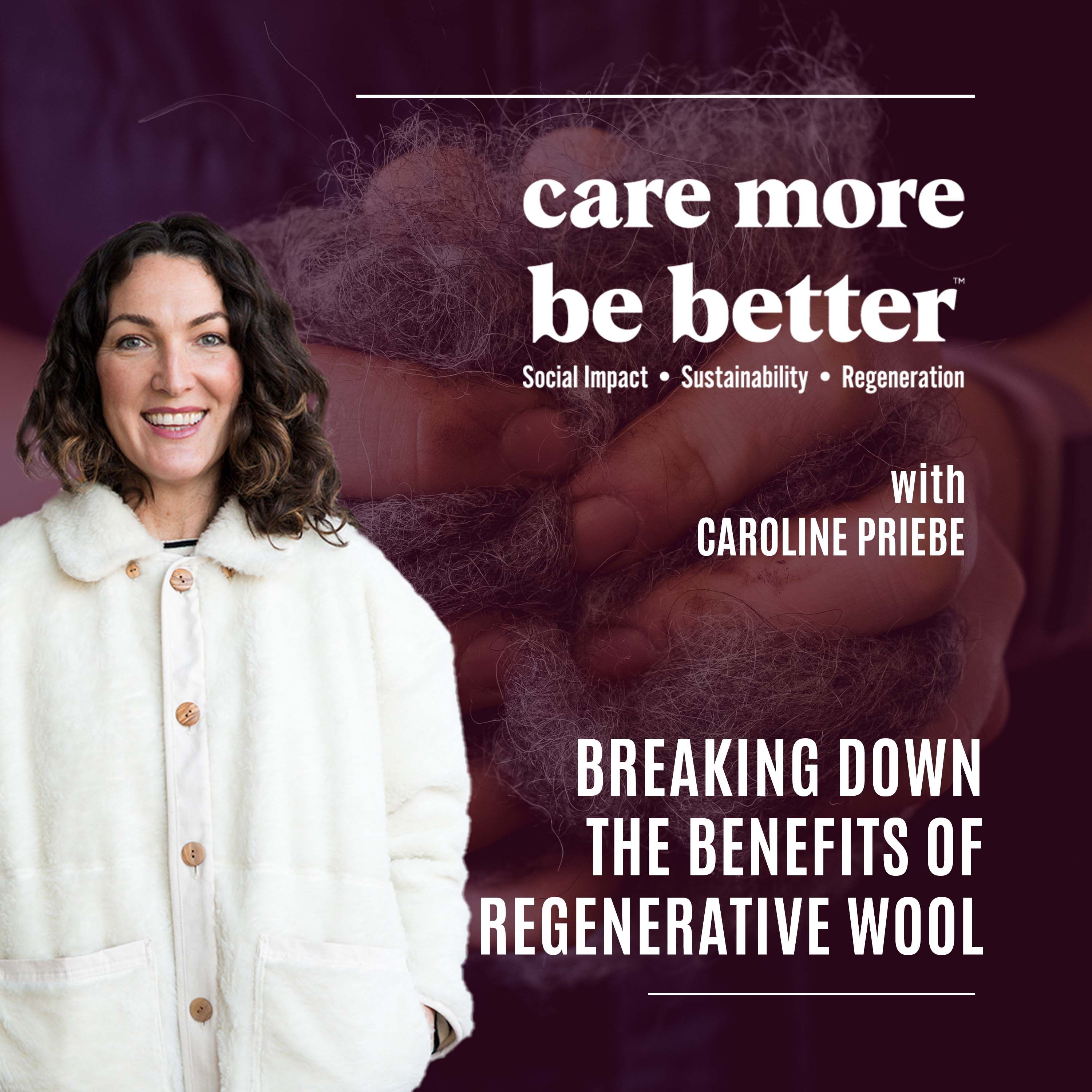 Breaking Down The Benefits Of Regenerative Wool With Caroline Priebe