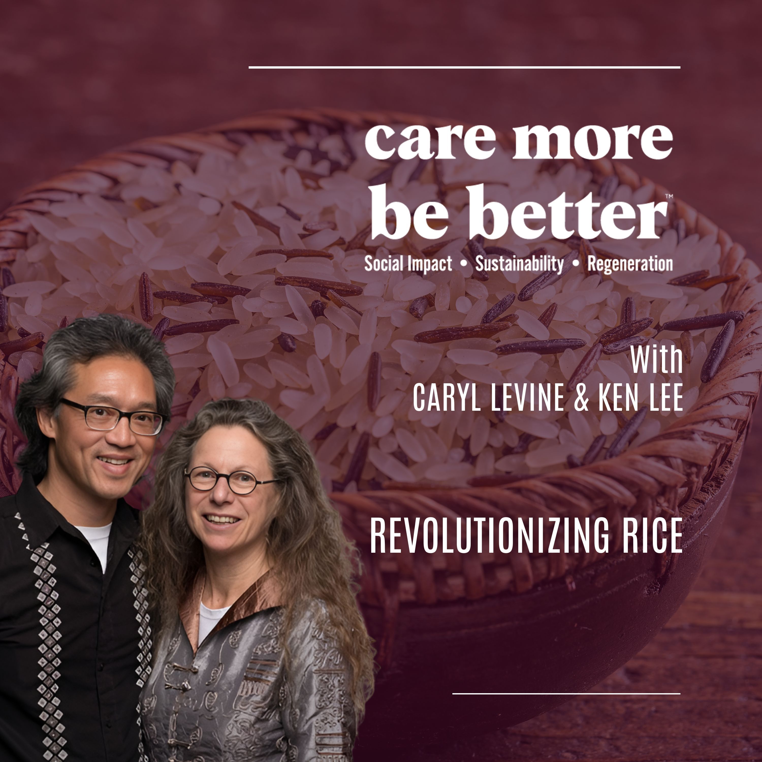 Revolutionizing Rice With Caryl Levine & Ken Lee