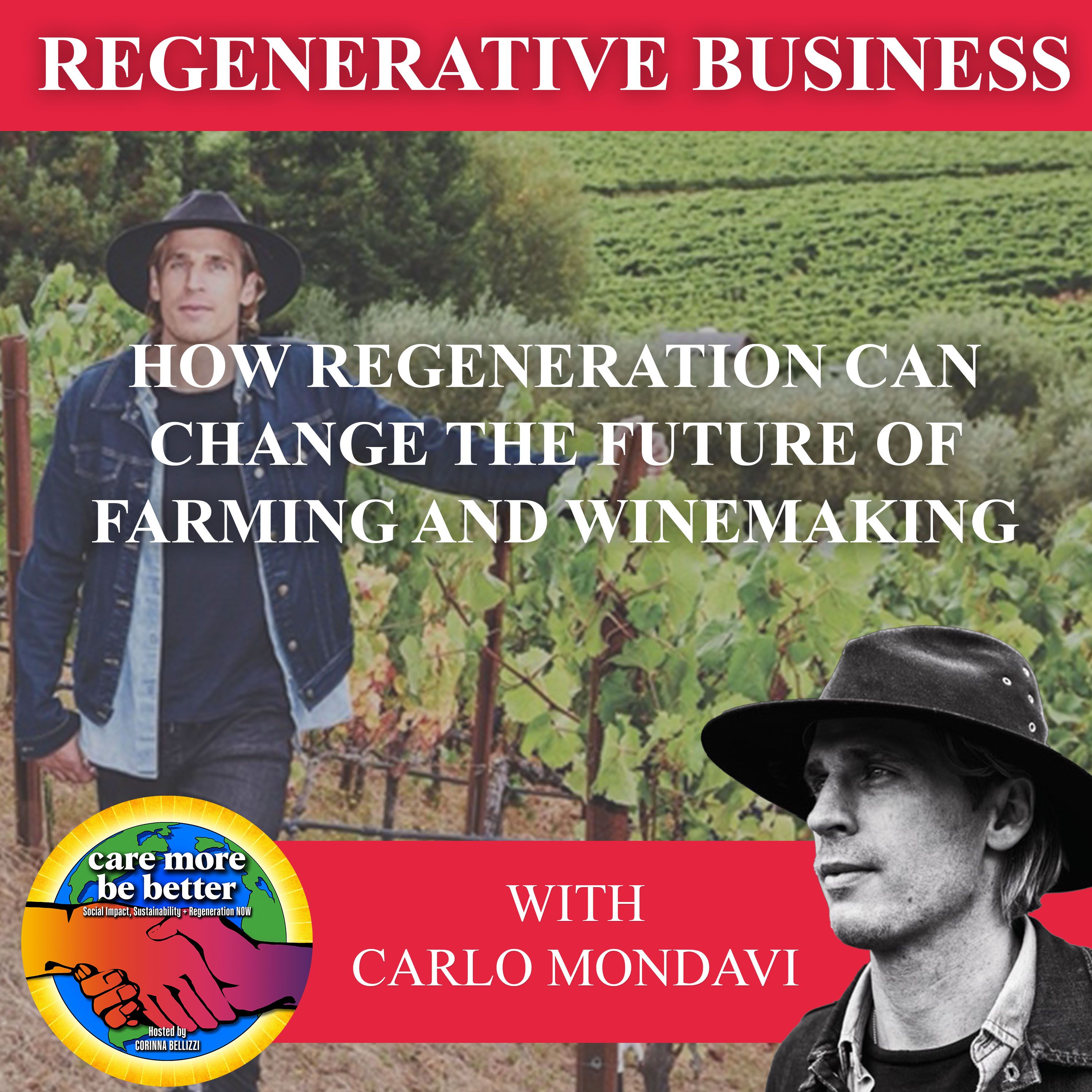 Part 3 of 3: How Regeneration Can Change The Future Of Farming And Winemaking With Carlo Mondavi