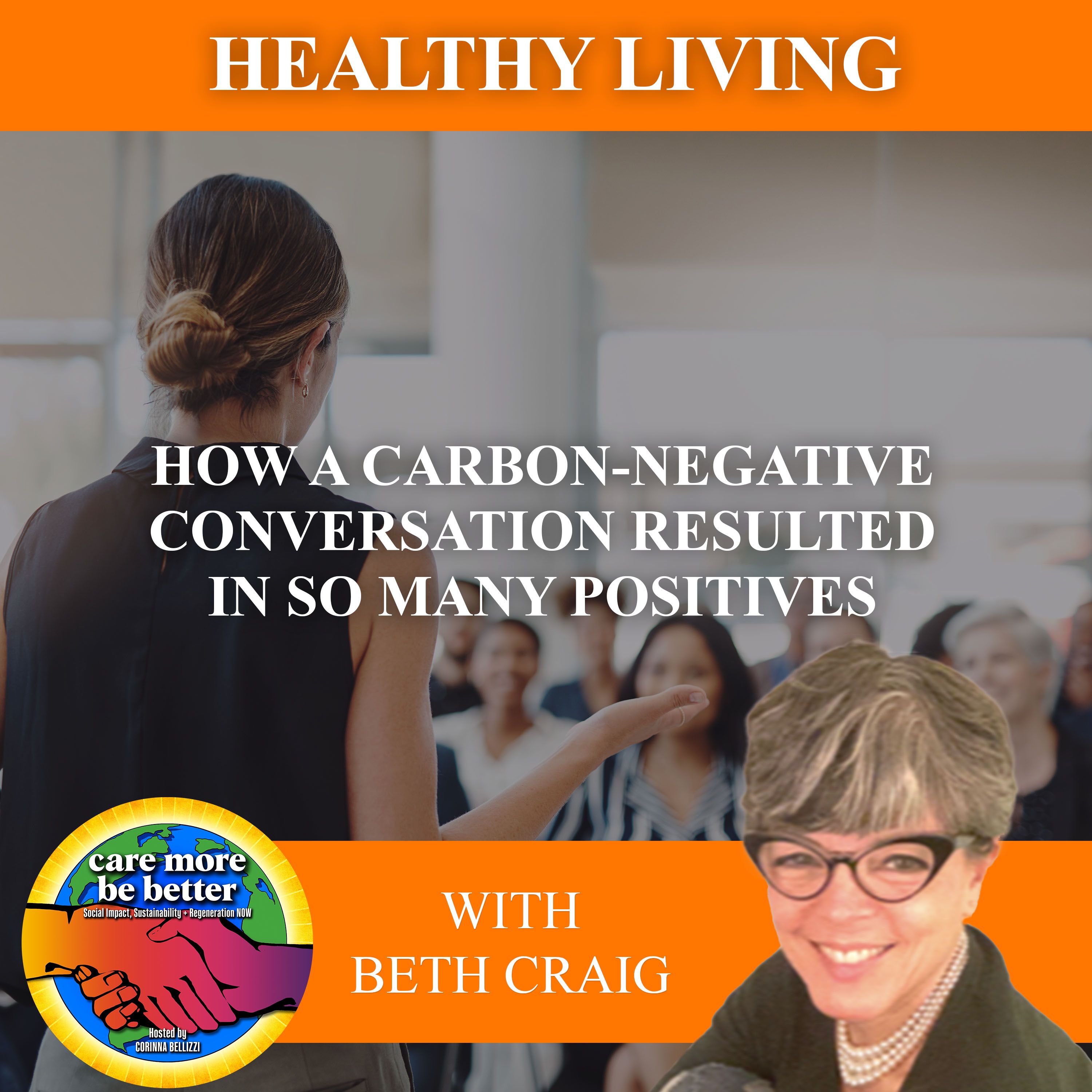 How A Carbon-Negative Conversation Resulted In So Many Positives With Beth Craig