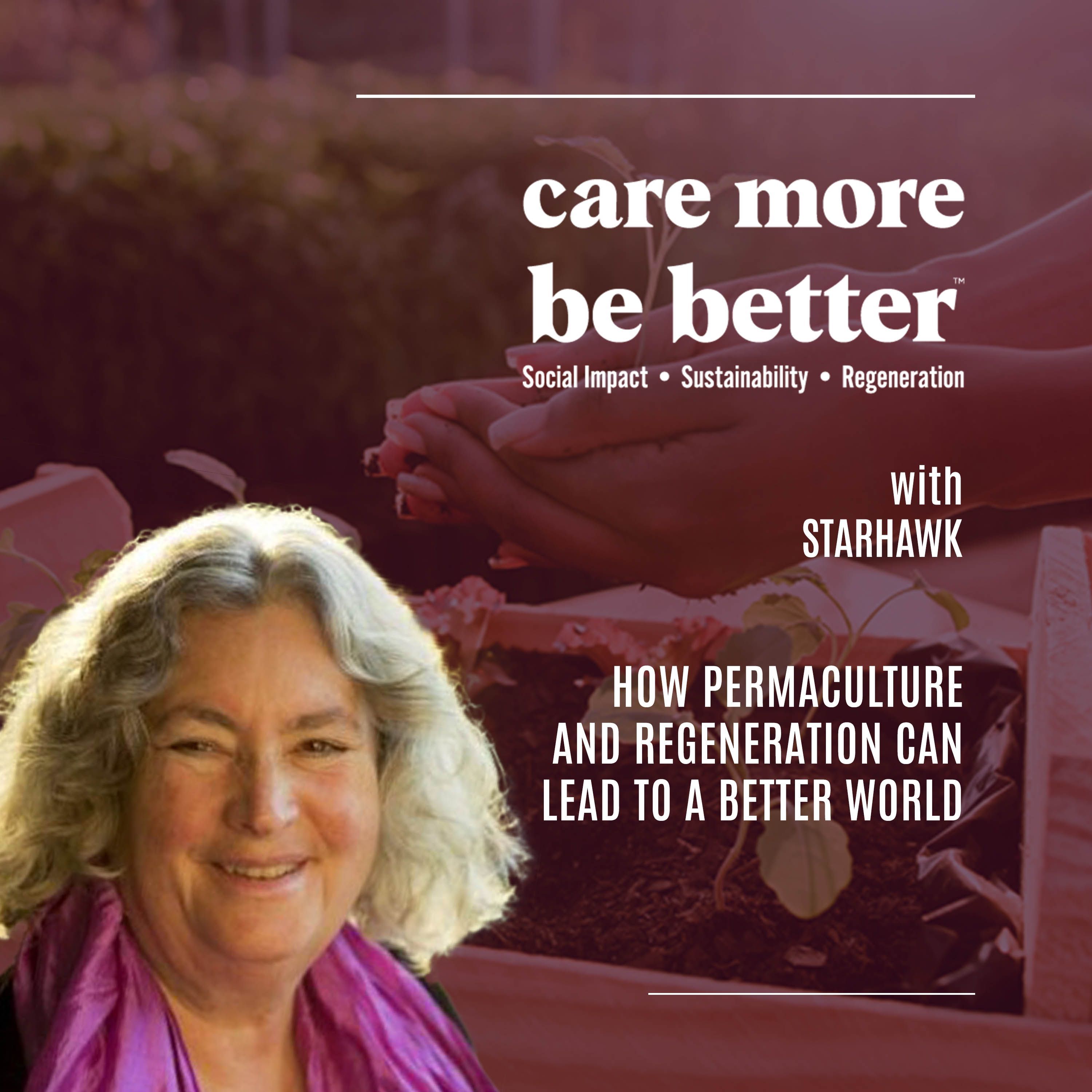 How Permaculture And Regeneration Can Lead To A Better World With Starhawk