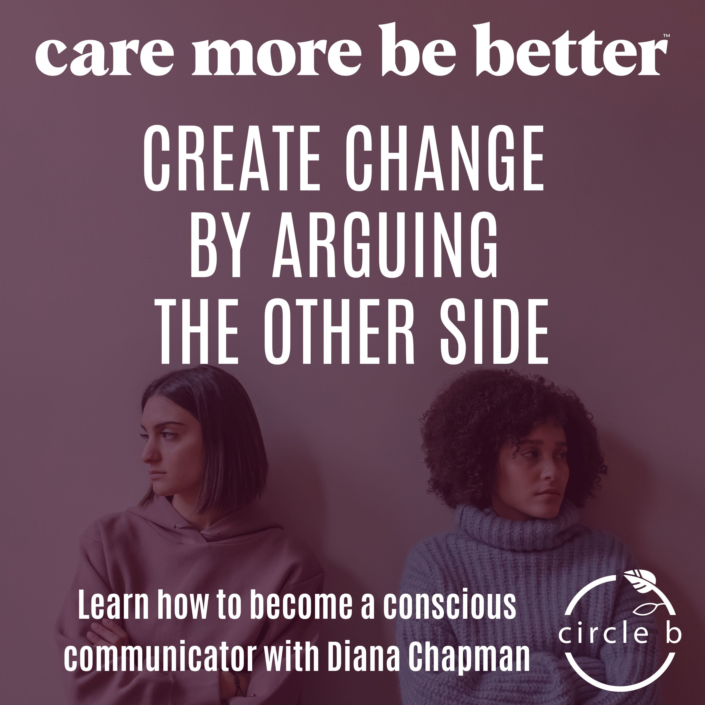 How To Create Change By Arguing The Other Side with Diana Chapman