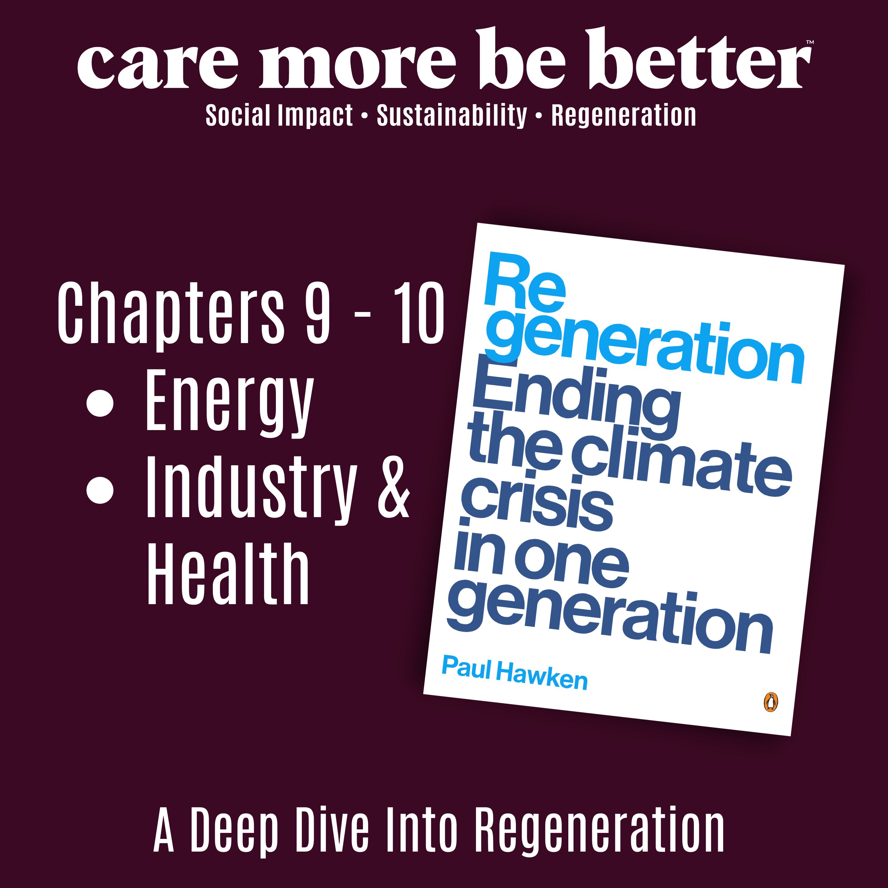 Regeneration: Energy, Industry & The Future We Choose | Paul Hawken Series, Parts 9 & 10