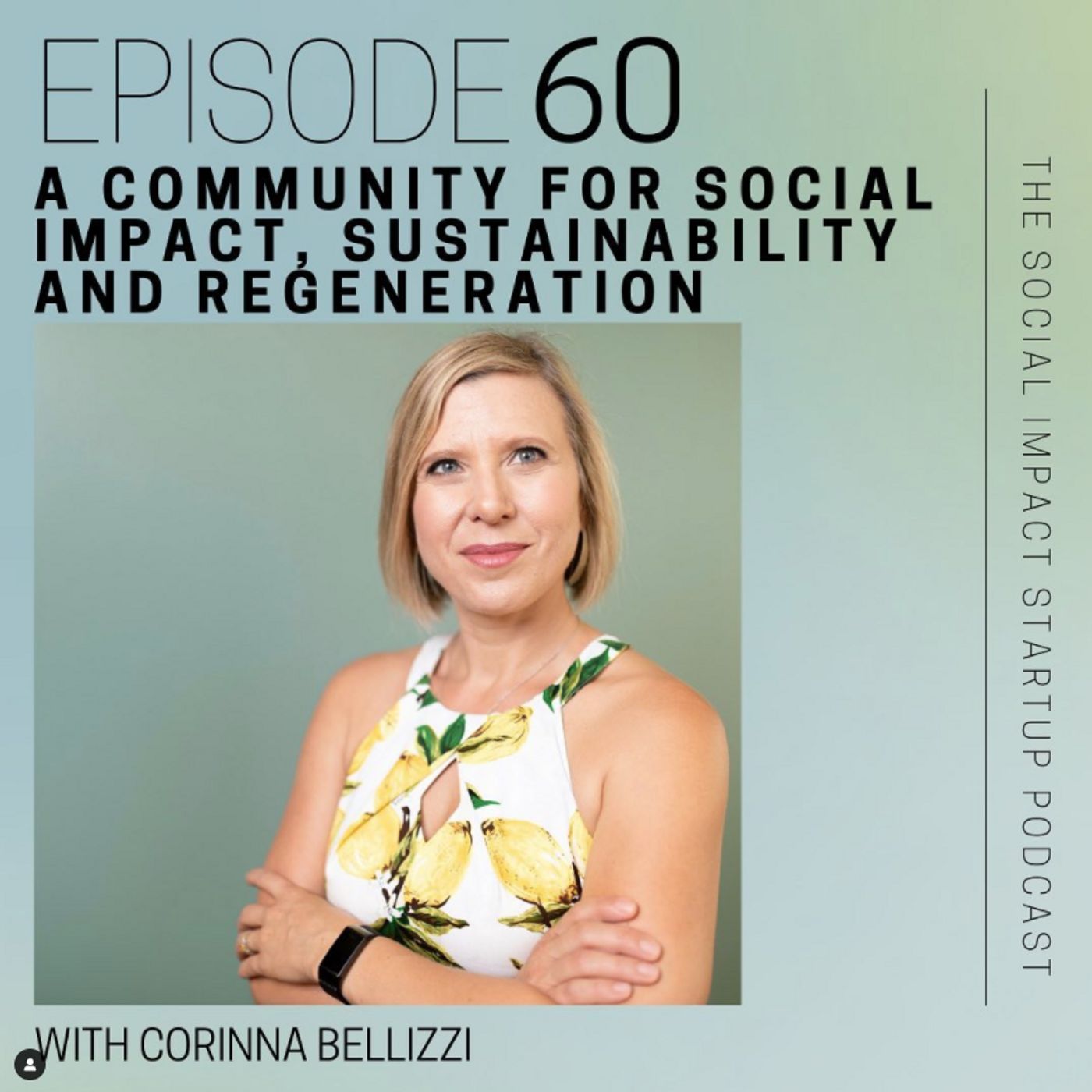 Earth Day BONUS: Corinna Bellizzi's Guest Appearance On The Social Impact Startup Podcast with Talia Antonietta