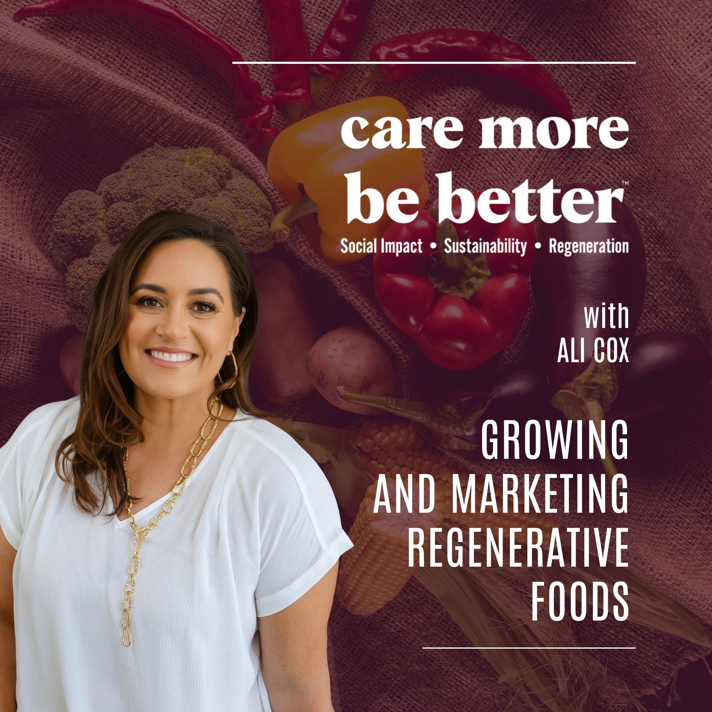 Growing And Marketing Regenerative Foods With Ali Cox