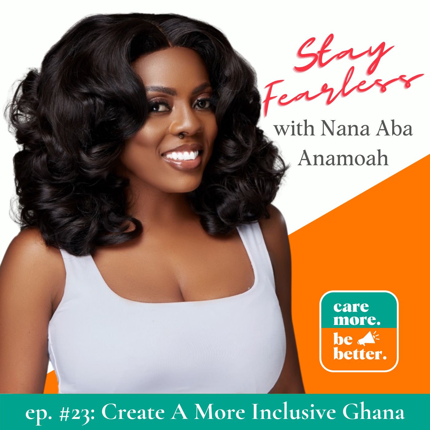 23: Nana Aba Anamoah | How To Stay Fearless And Create A More Inclusive Ghana