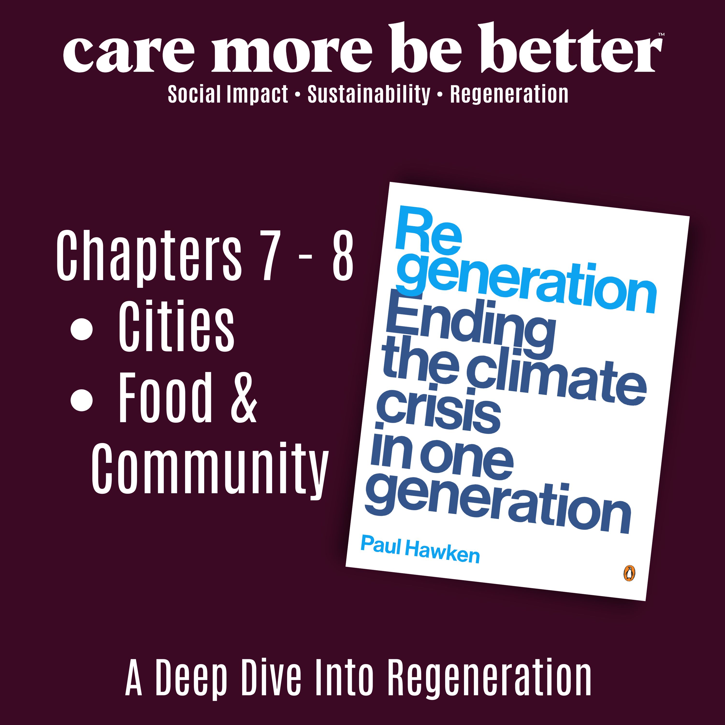 Regenerating Cities & Food Systems: Building A Livable, Sustainable Future | Paul Hawken Series, Parts 7 & 8