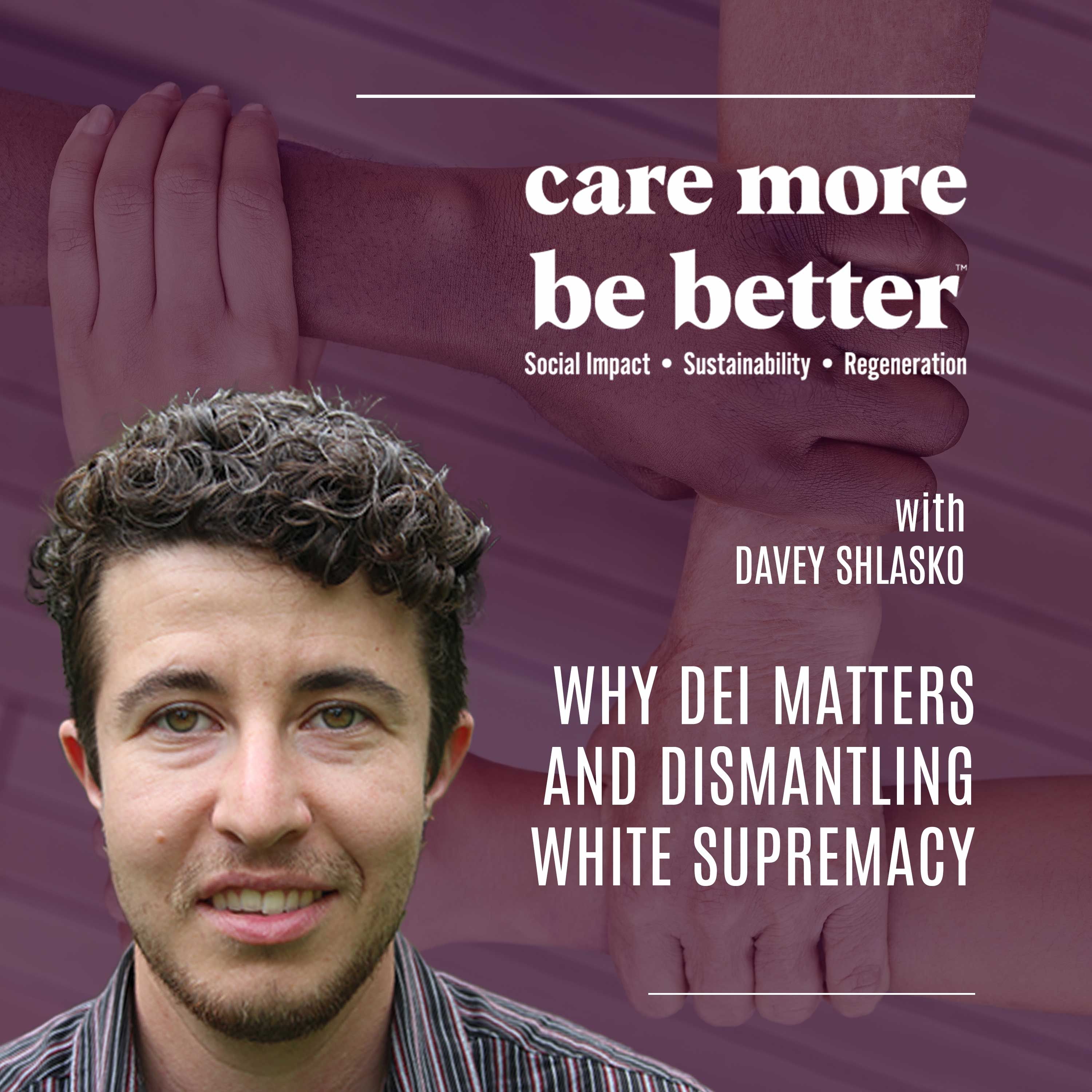 224: Davey Shlasko | Why DEI Matters And Dismantling White Supremacy