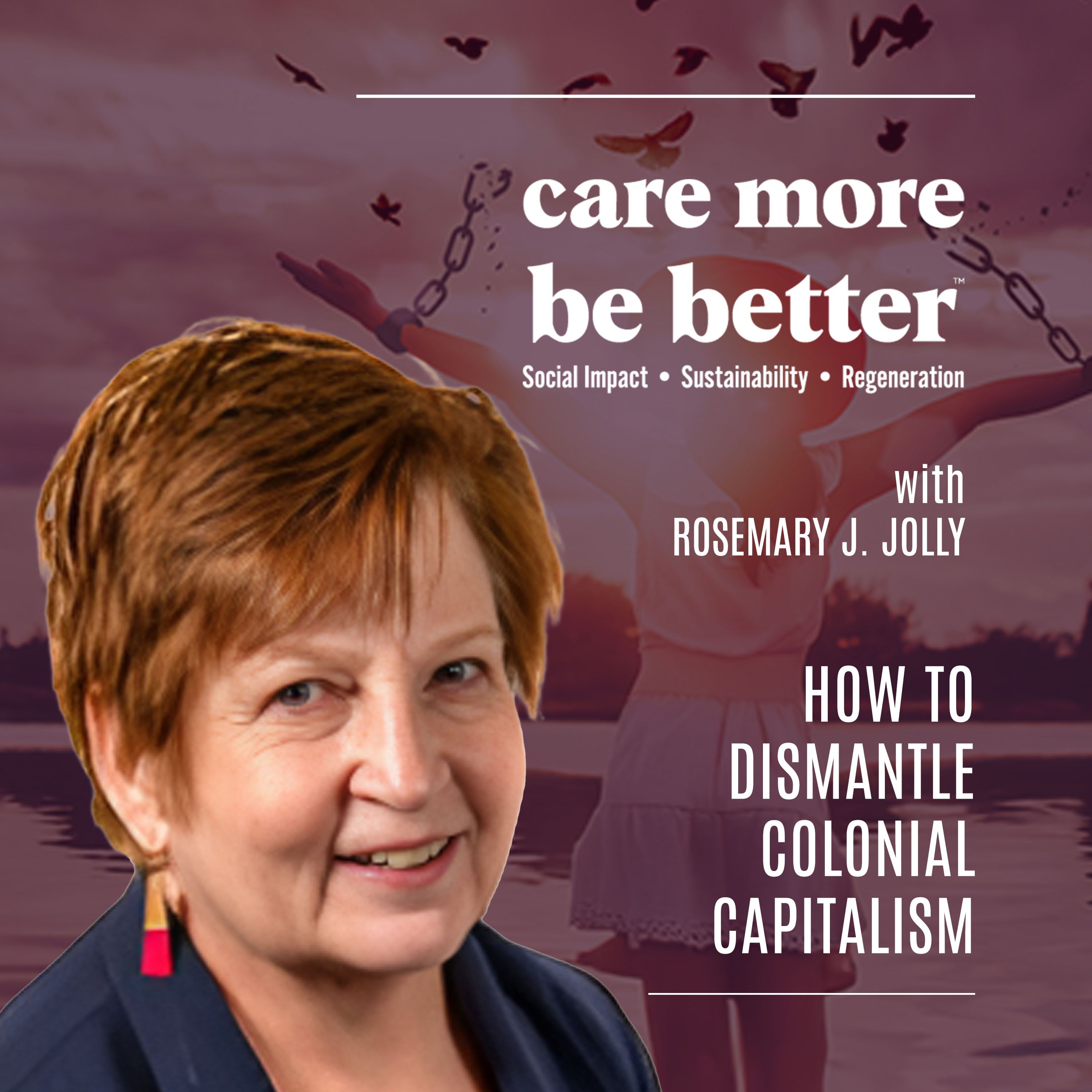 How To Dismantle Colonial Capitalism With Rosemary J. Jolly