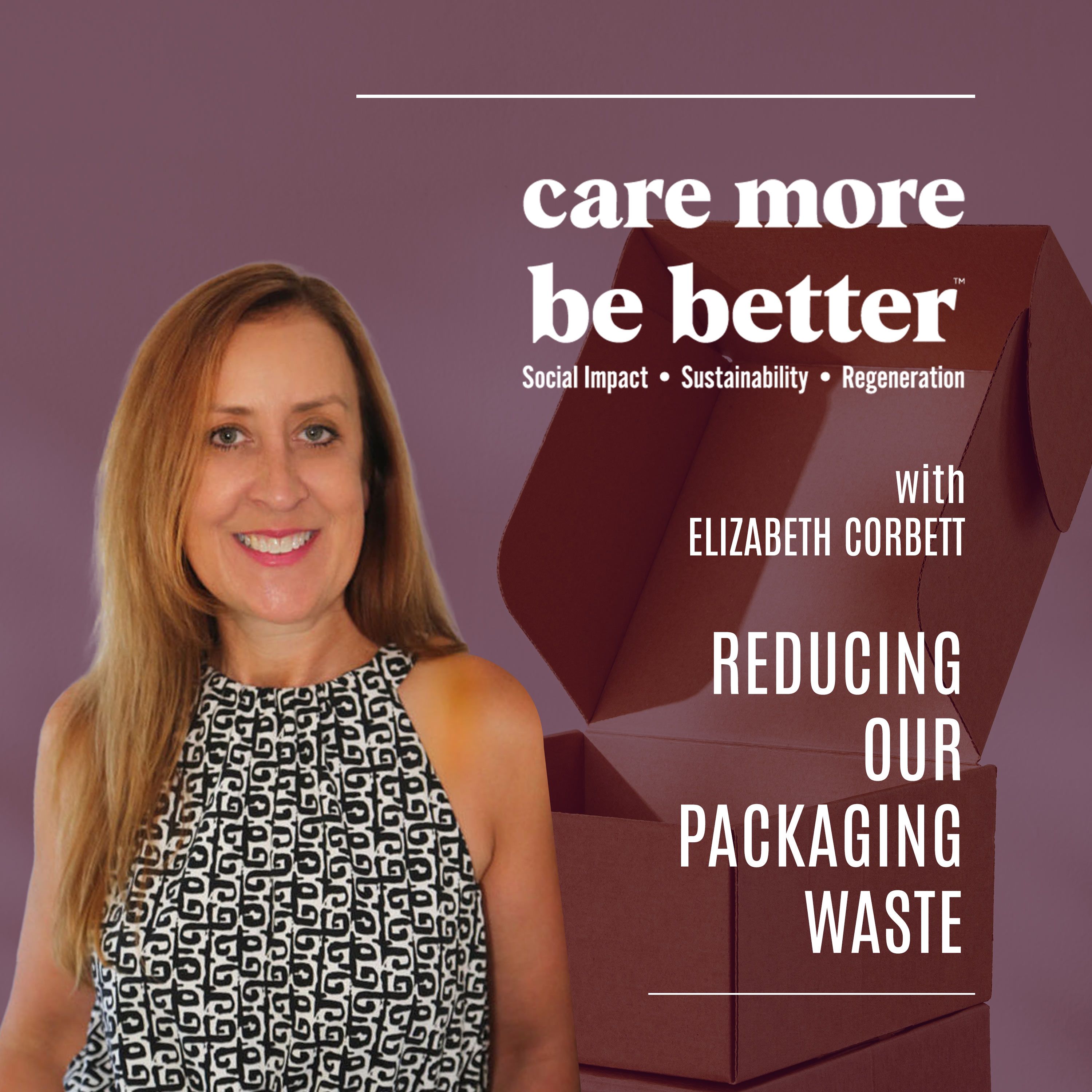 Reducing Packaging Waste: Simple Steps for a More Sustainable Future with Elizabeth Corbett
