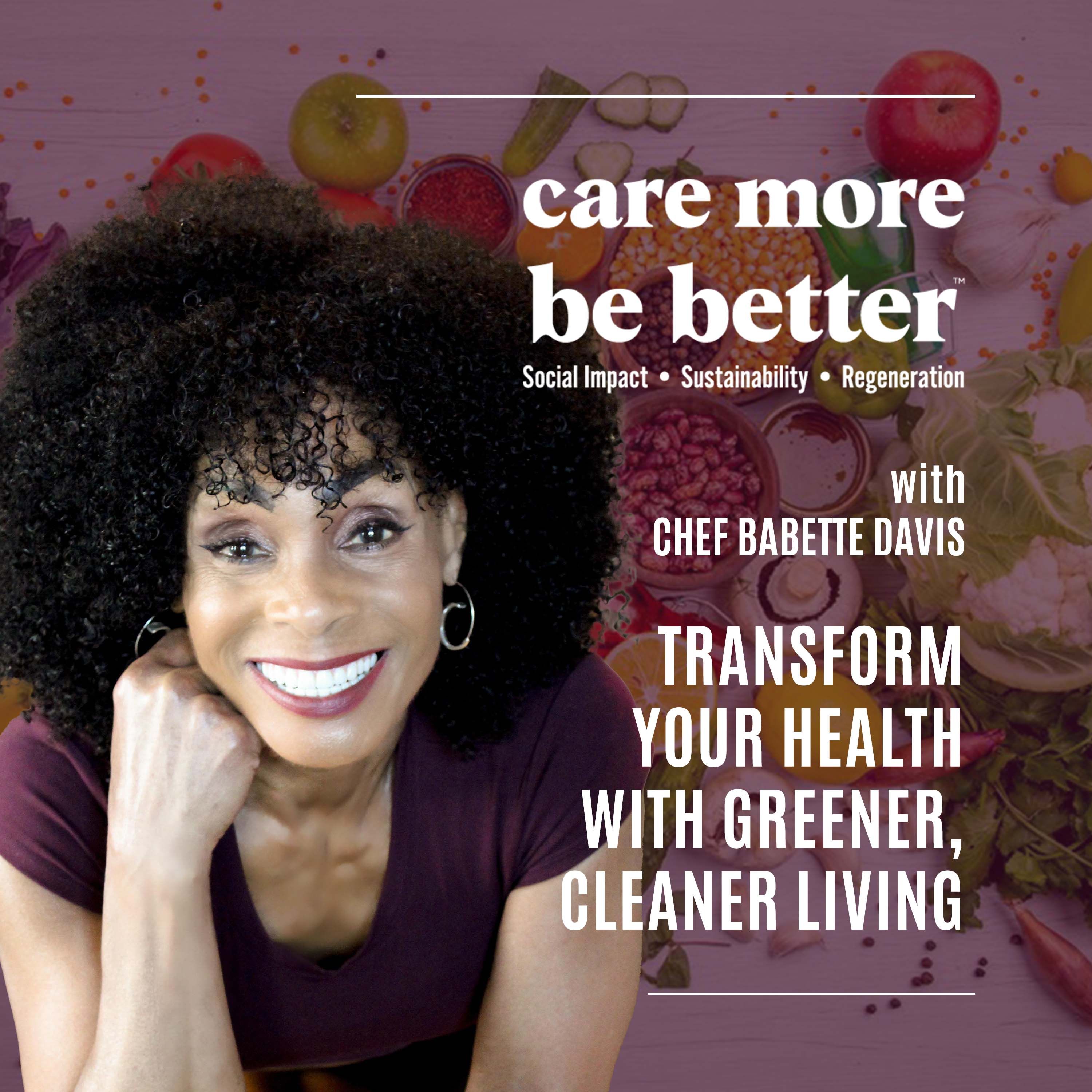 Transform Your Health With Greener, Cleaner Living | Chef Babette Davis