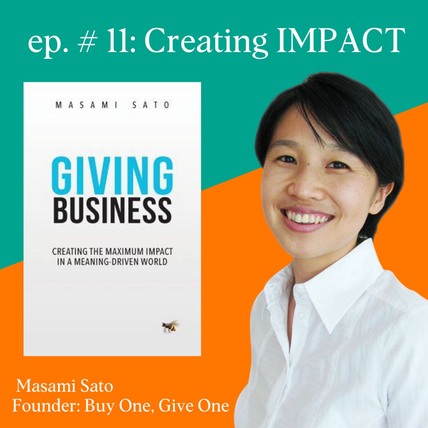 11: Masami Sato | Creating Impact Through Buy-One-Give-One Business Models