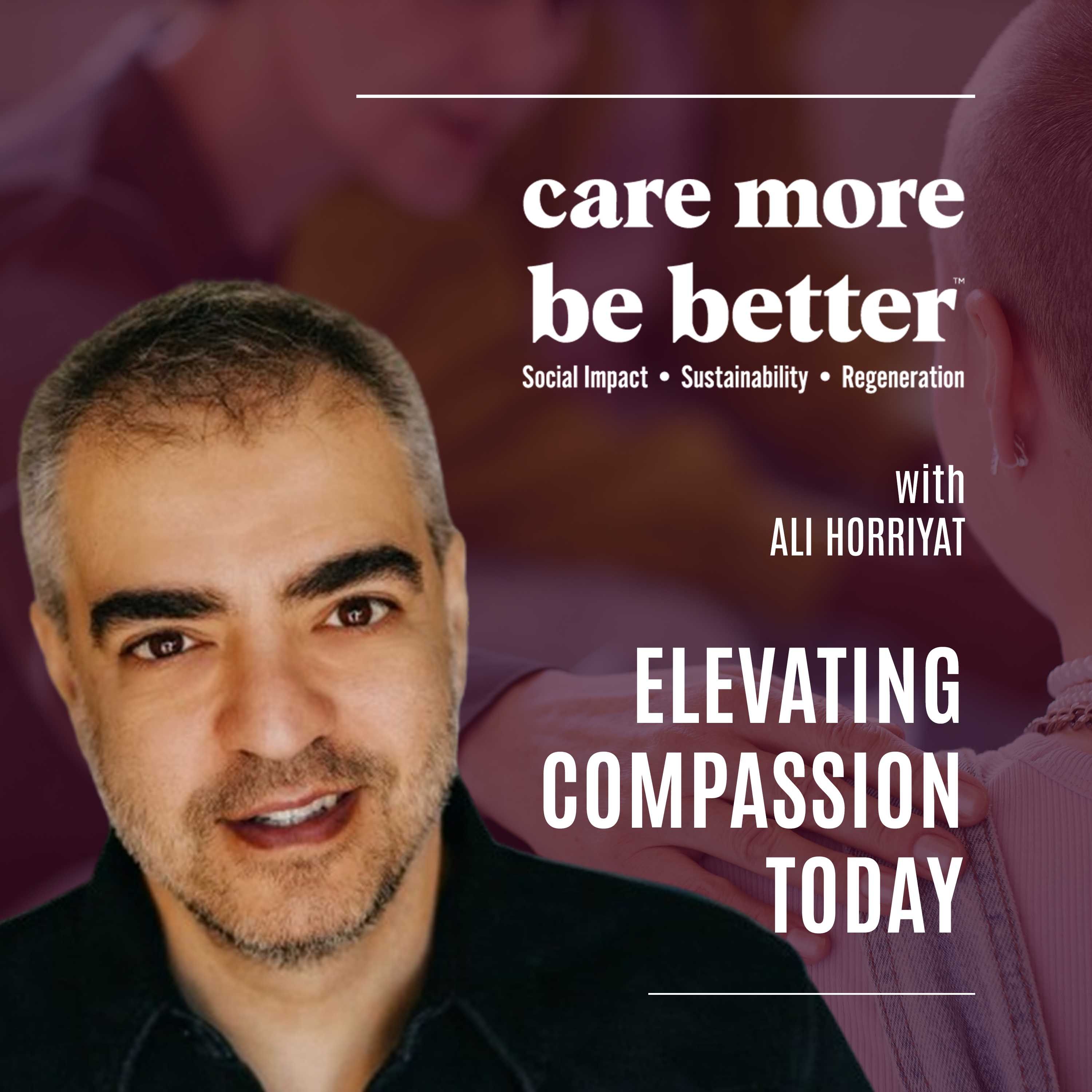 Elevating Compassion Today With Ali Horriyat