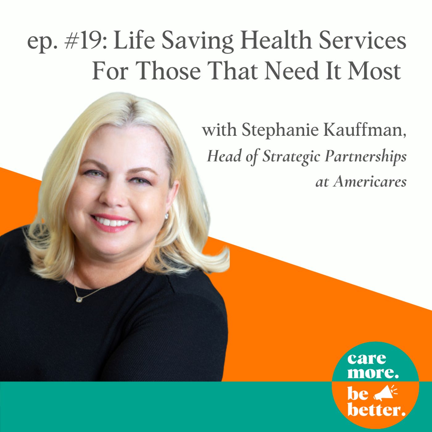 19: Stephanie Kaufmann | Life-Saving Health Services For Those That Need It Most