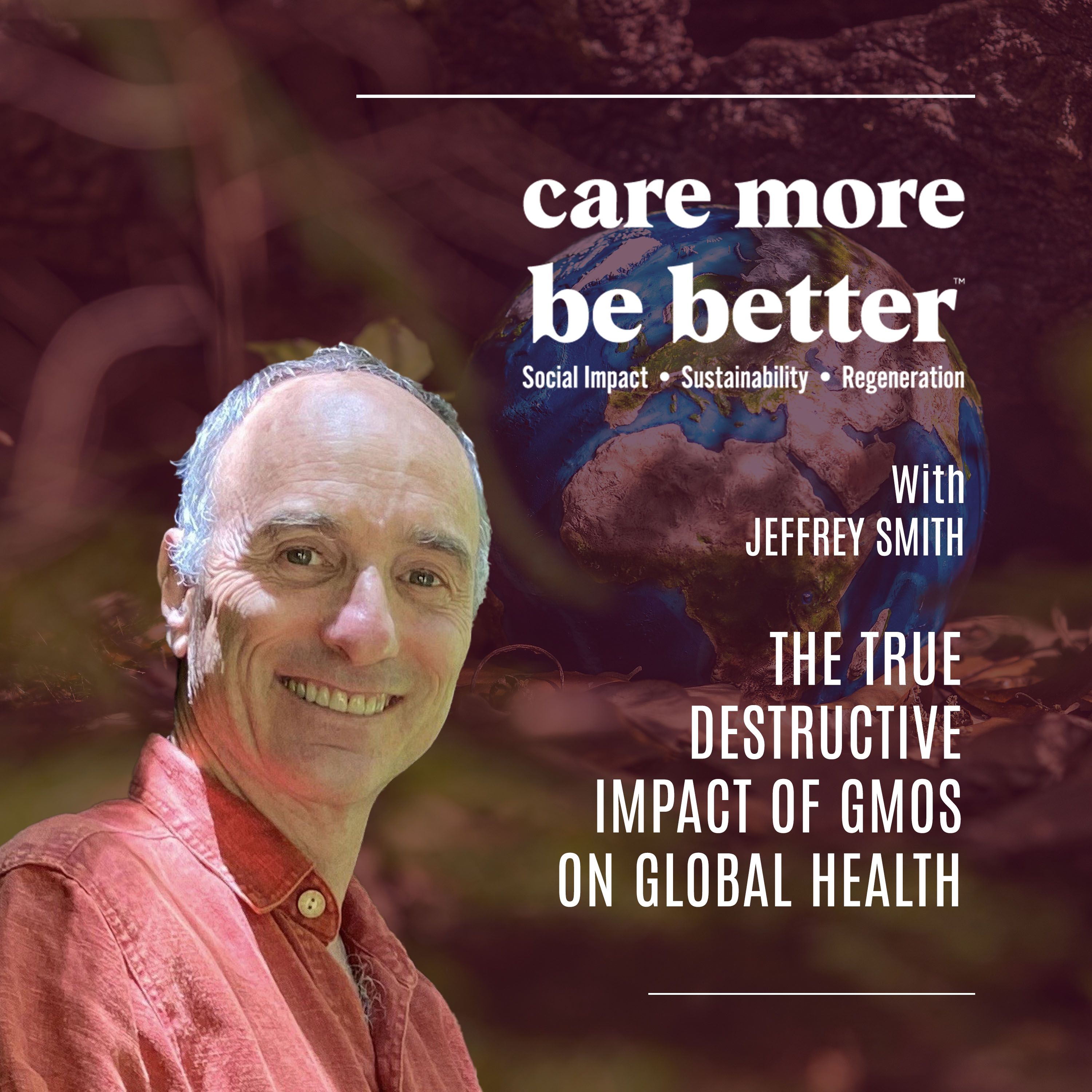 The True Destructive Impact Of GMOs On Global Health With Jeffrey Smith