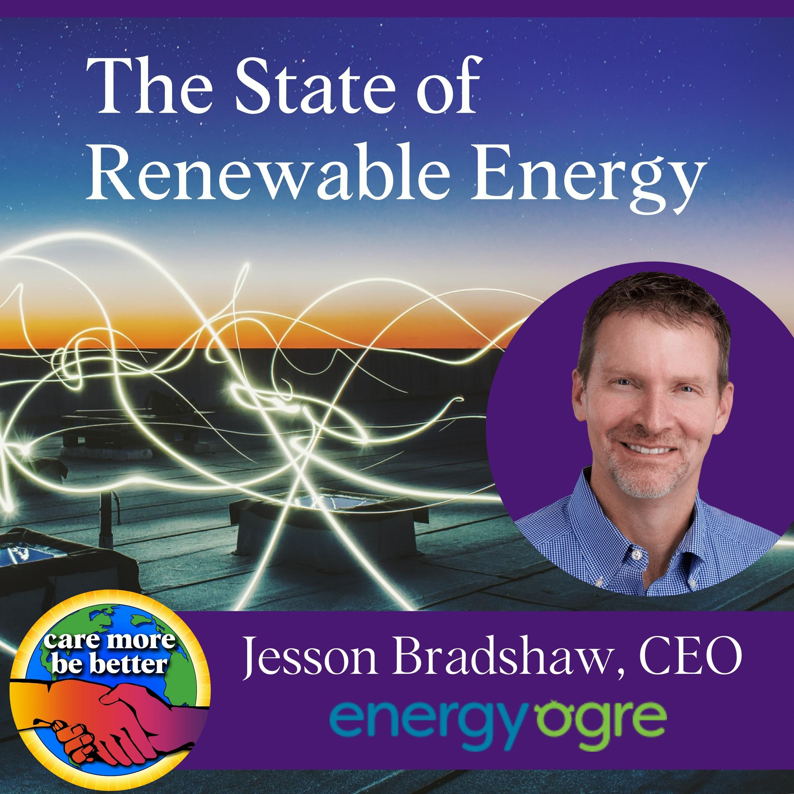 The State Of Renewable Energy with Jesson Bradshaw, CEO of Energy Ogre