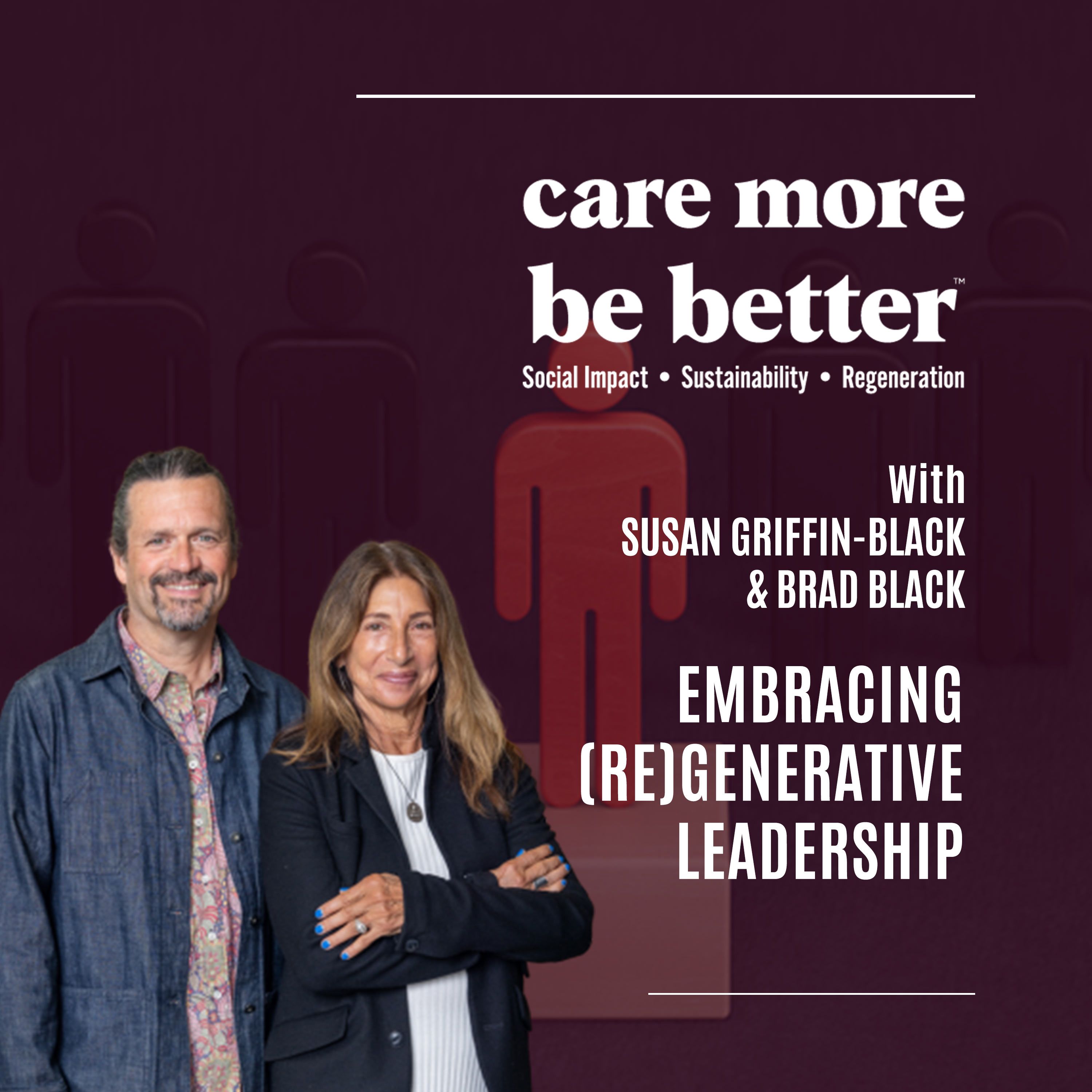 Embracing (re)Generative Leadership With Susan Griffin-Black & Brad Black