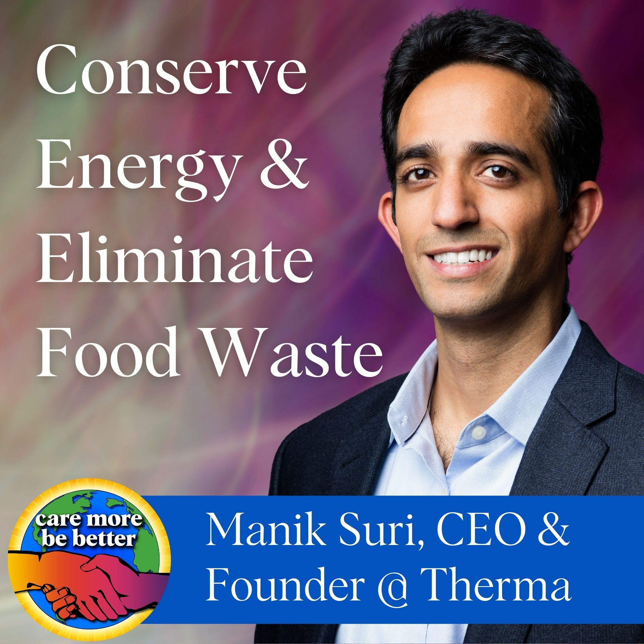Conserve Energy & Eliminate Food Waste with Manik Suri, CEO & Founder of Therma