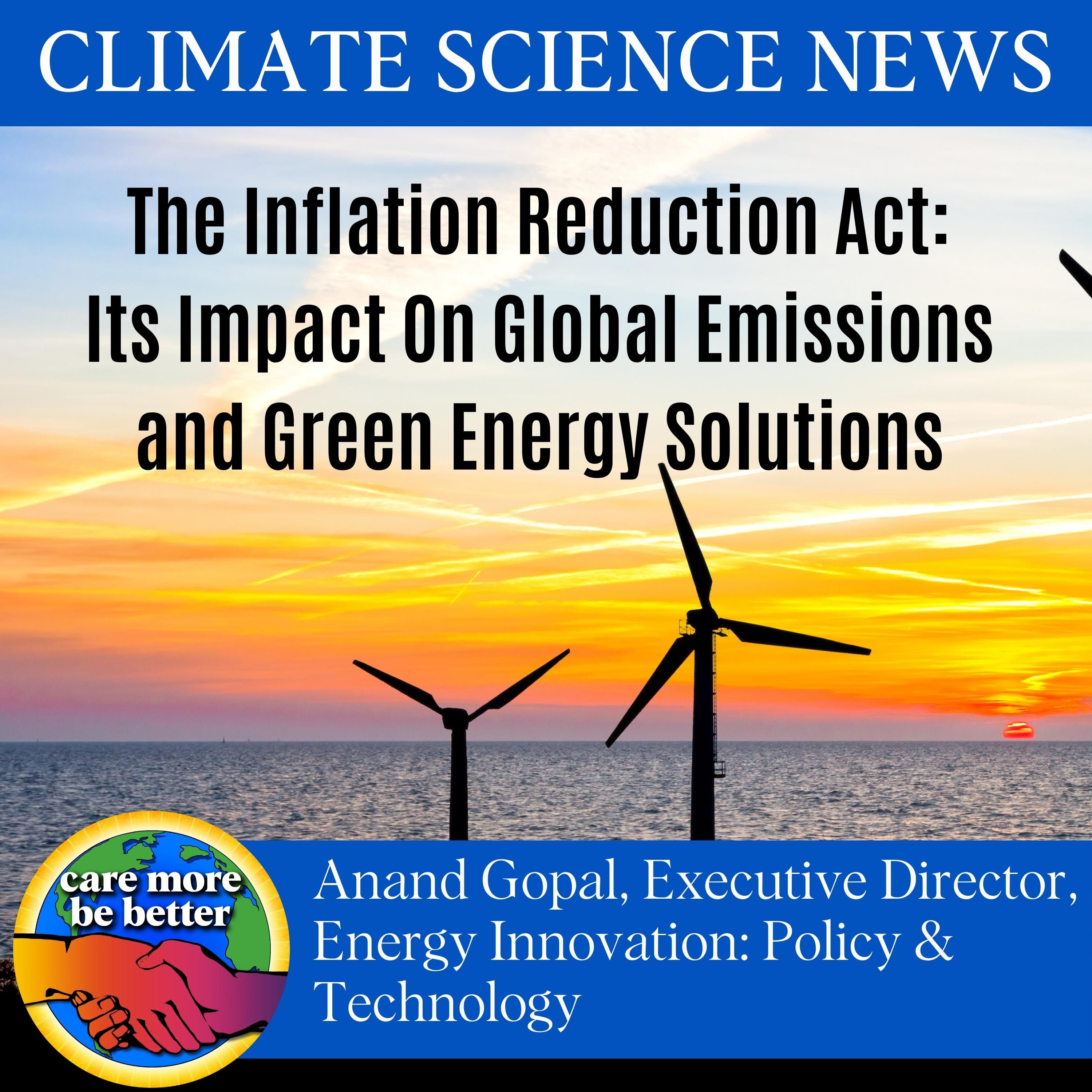 The Inflation Reduction Act: Its Impact On Global Emissions and Green Energy Solutions with Anand Gopal, EnergyInnovation.org