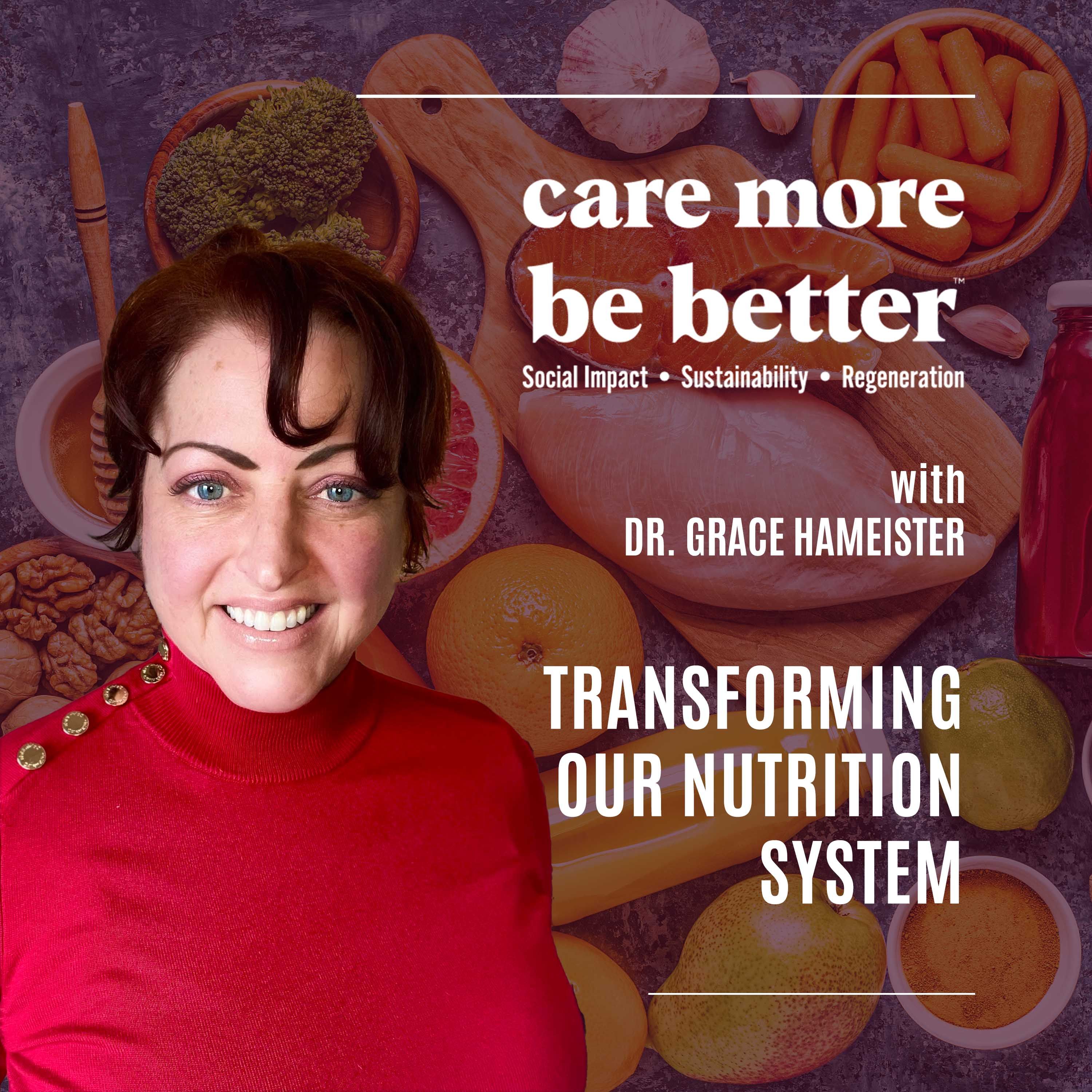 Transforming Our Nutrition System With Dr. Grace Hameister