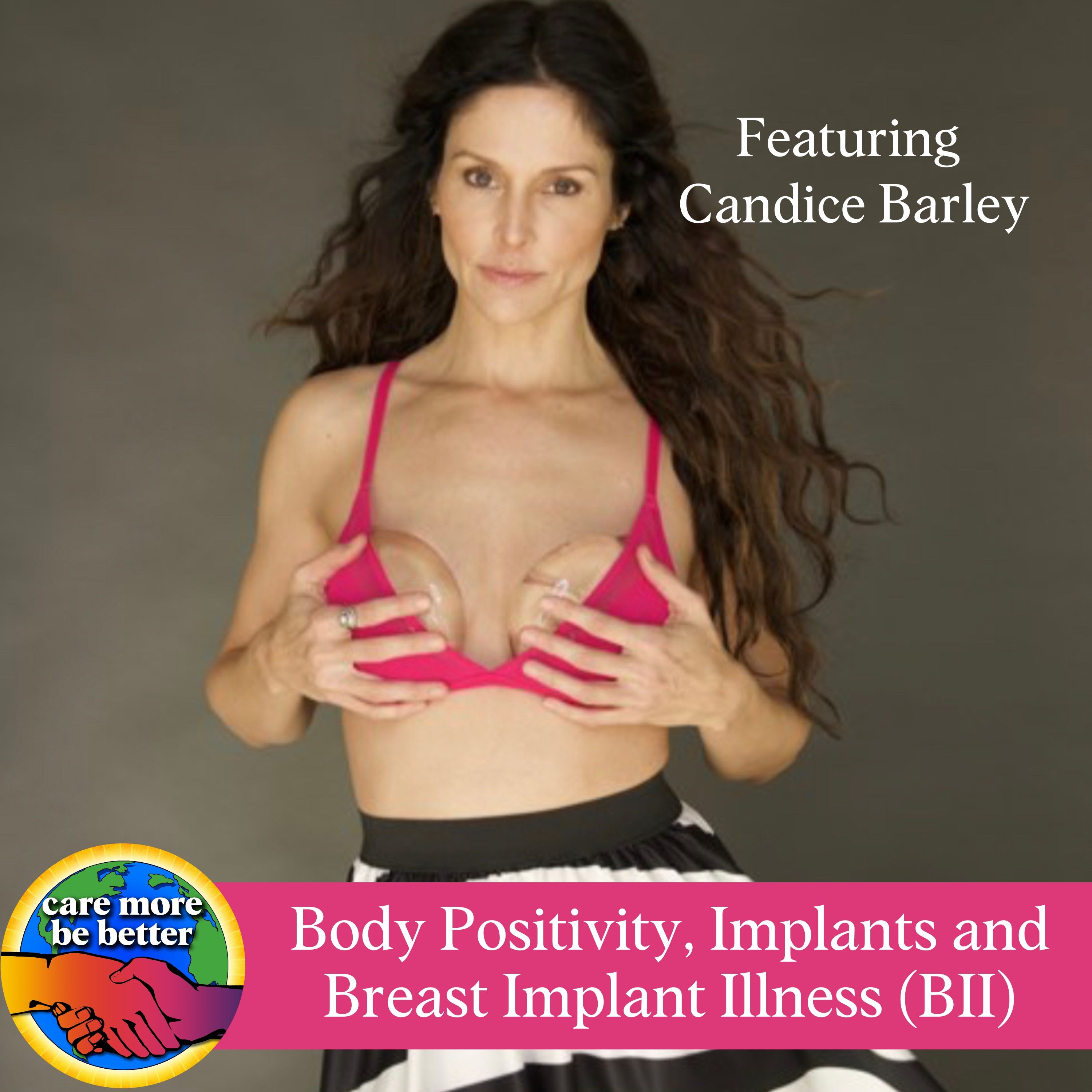 You Are More Than Your Body: Body Positivity, Breast Implants And Recovery From Breast Implant Illness with Candice Barley
