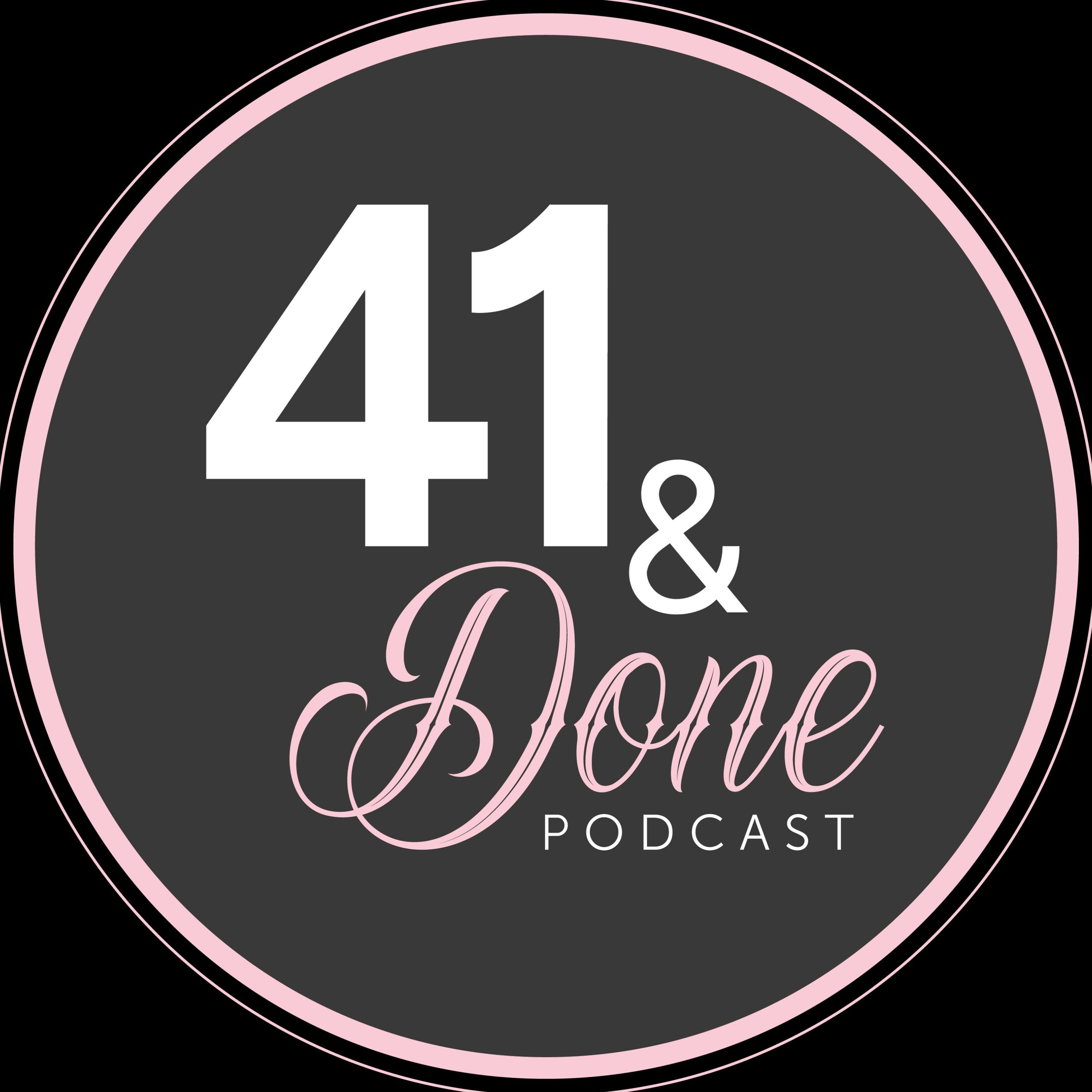 41 and Done Podcast