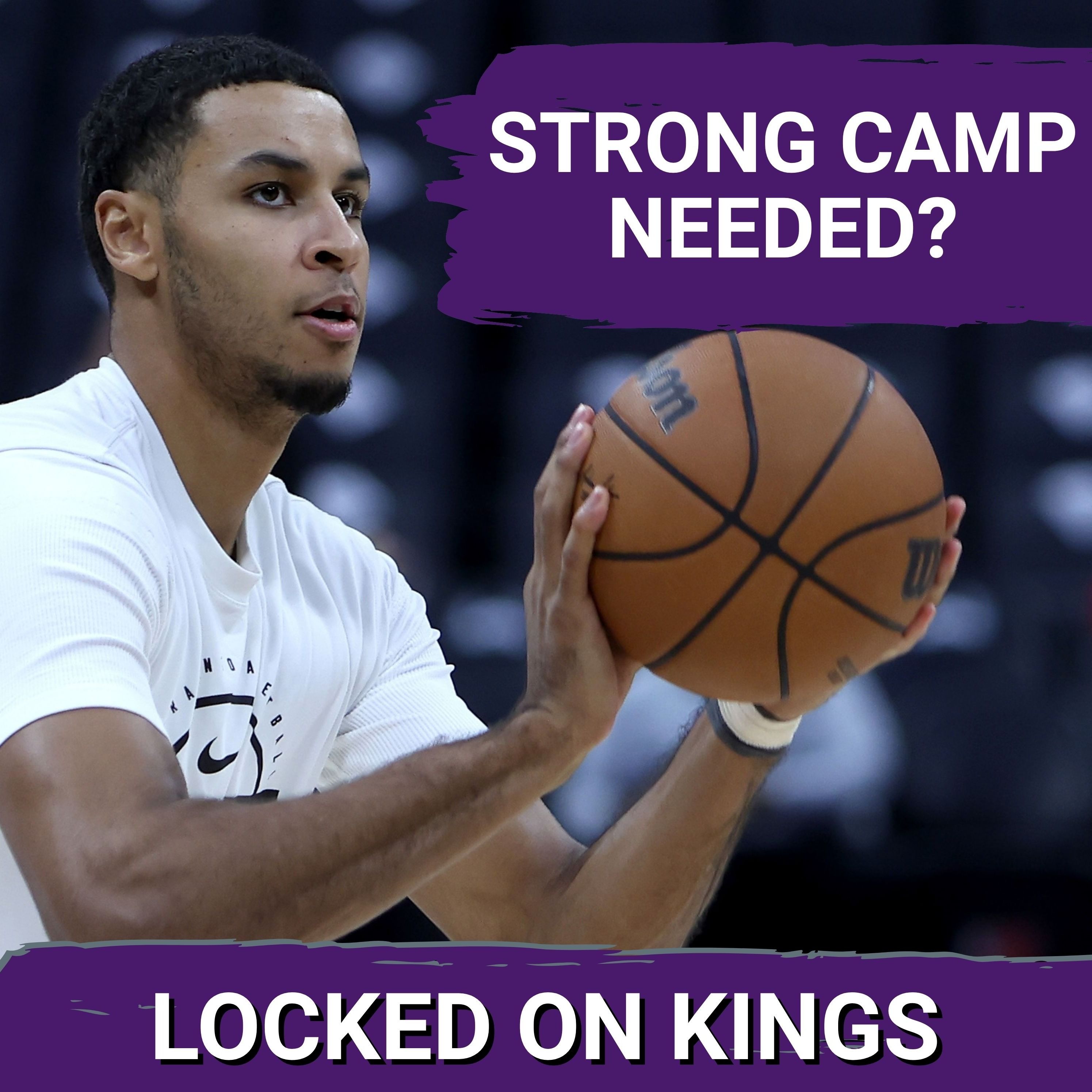 KINGS QUESTIONS: Who needs to have a big training camp in Sacramento? episode artwork
