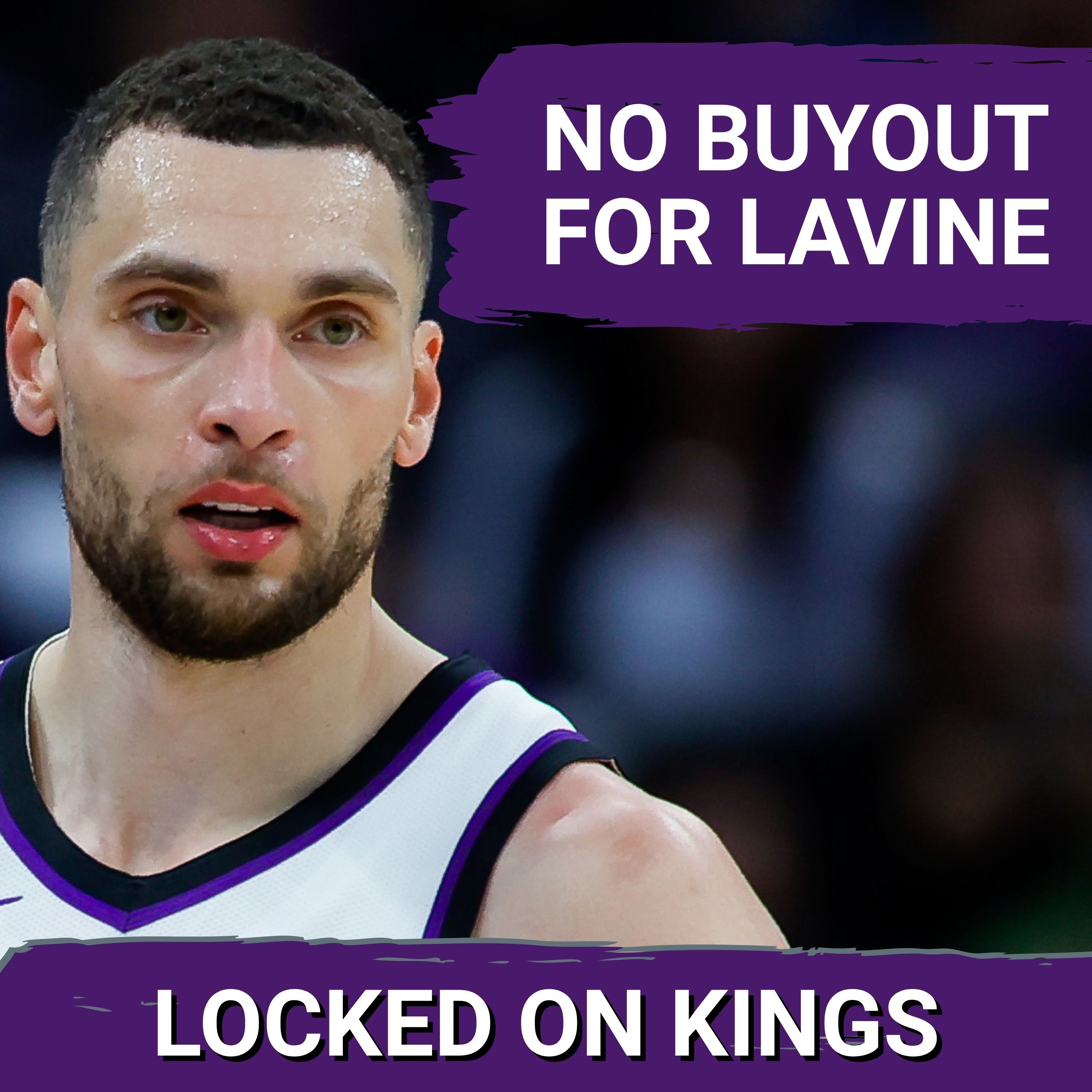 Source: Kings and Zach LaVine aligned, NO BUY OUT talks on the horizon episode artwork