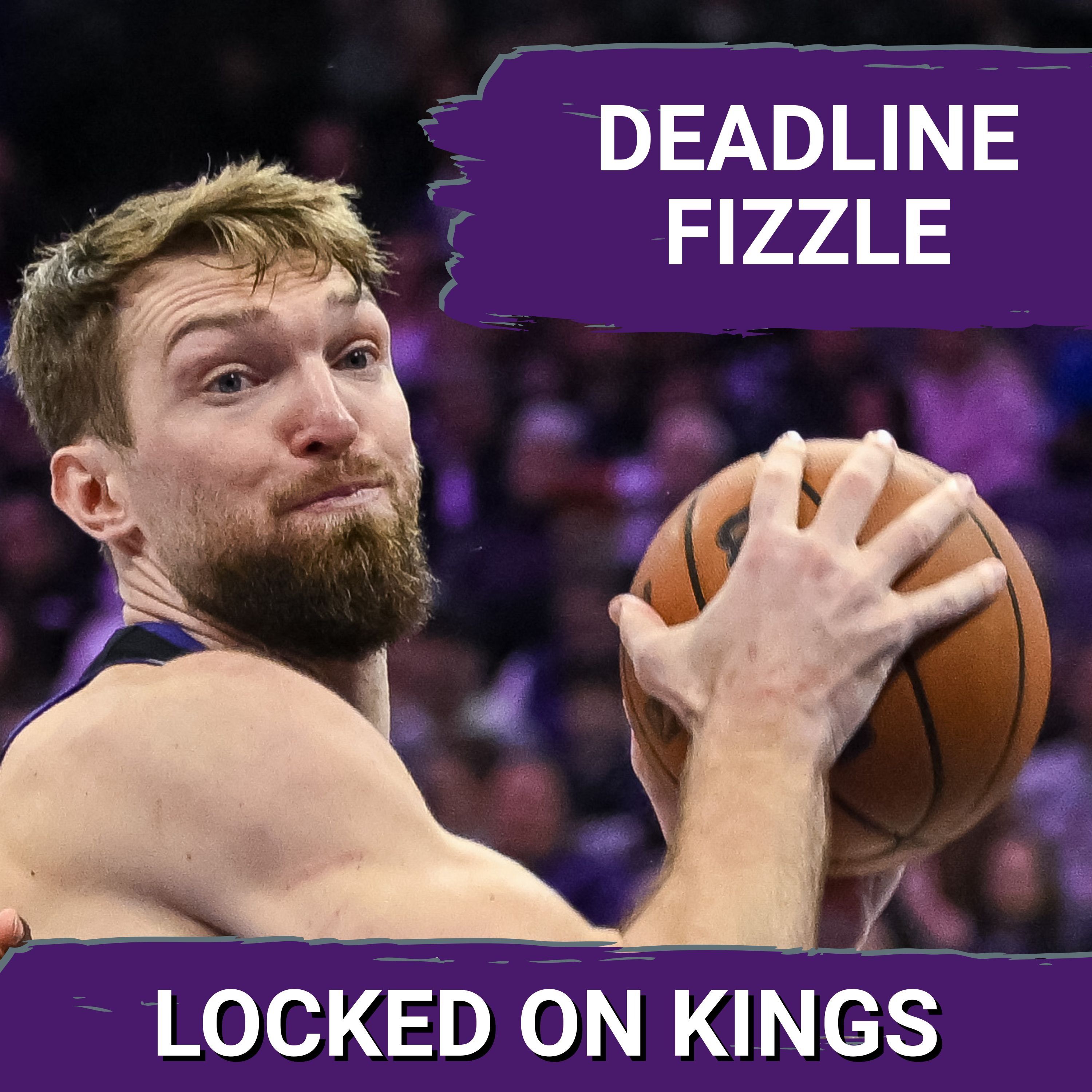 TRADE DEADLINE FIZZLE, why did the Kings stand down while the league exploded? | Locked On Kings