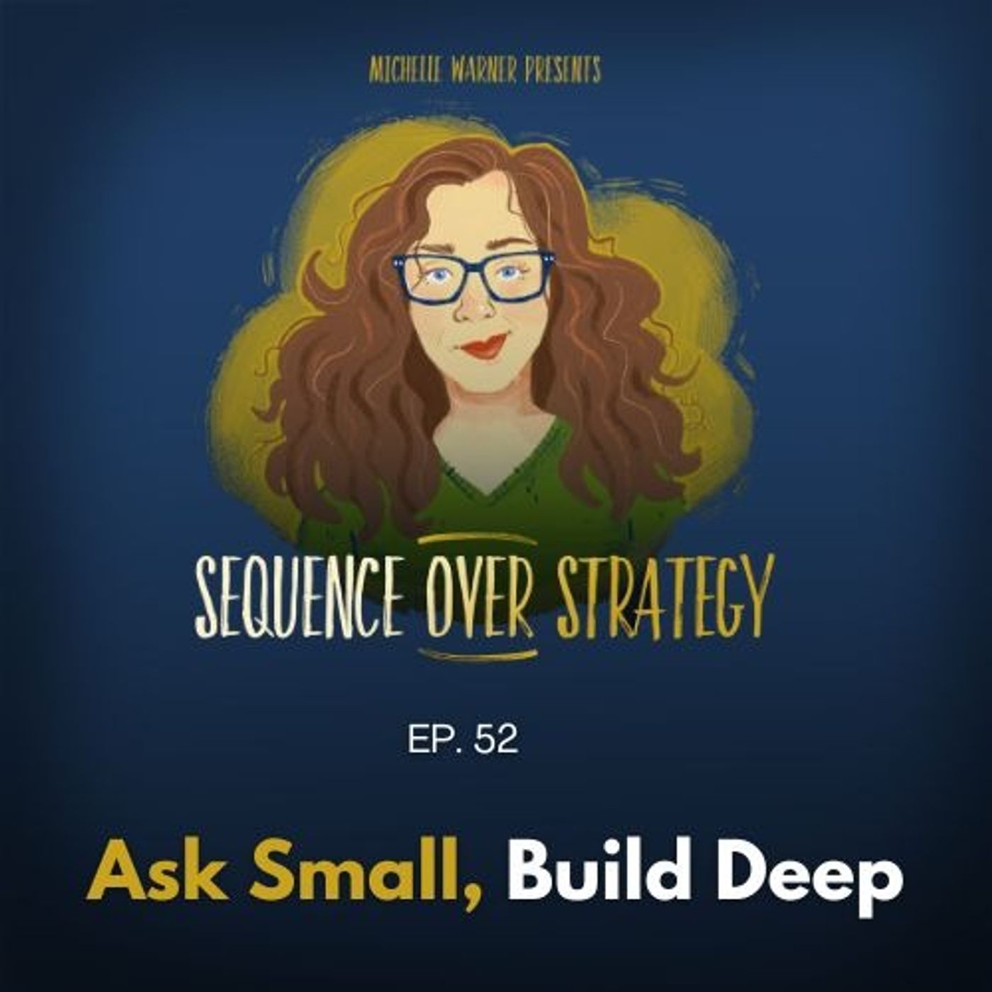 Ask Small, Build Deep