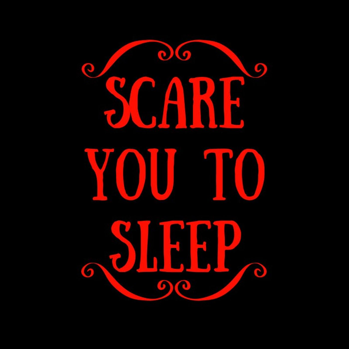 Scare You To Sleep