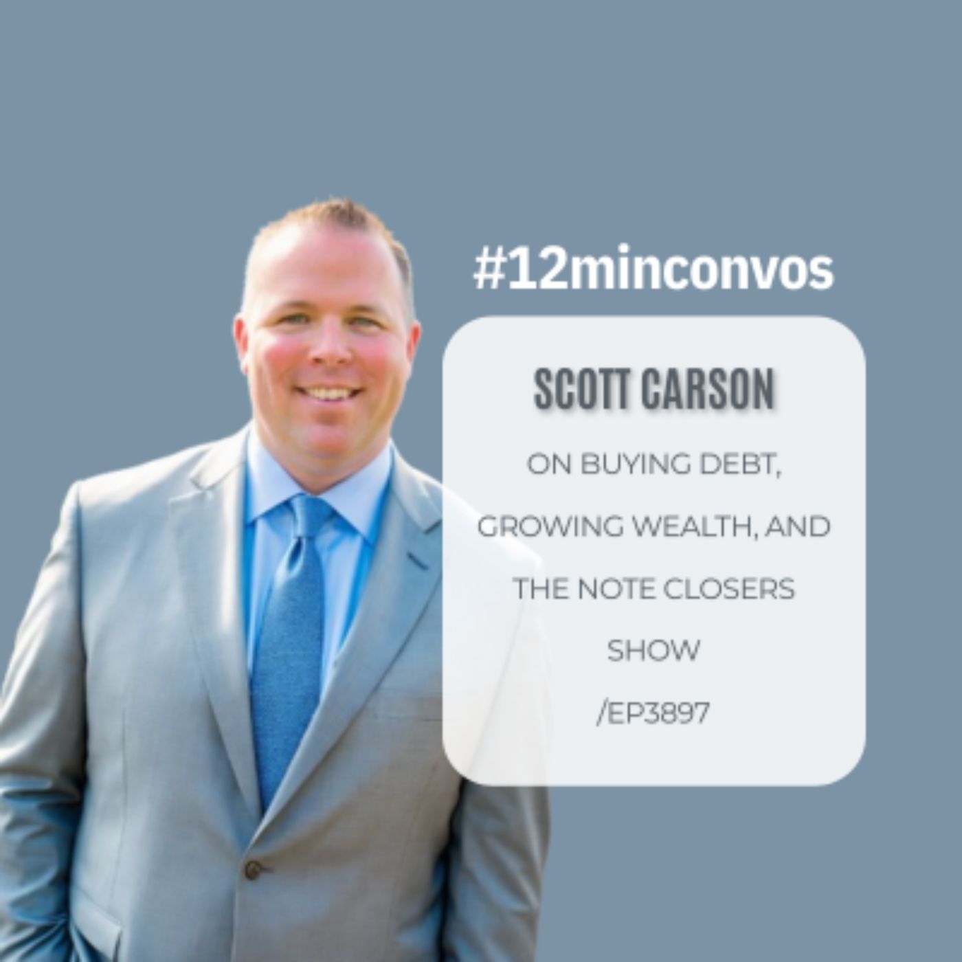 12 Minute Convos with Scott Carson: on Buying Debt, Growing Wealth, and The Note Closers Show episode artwork
