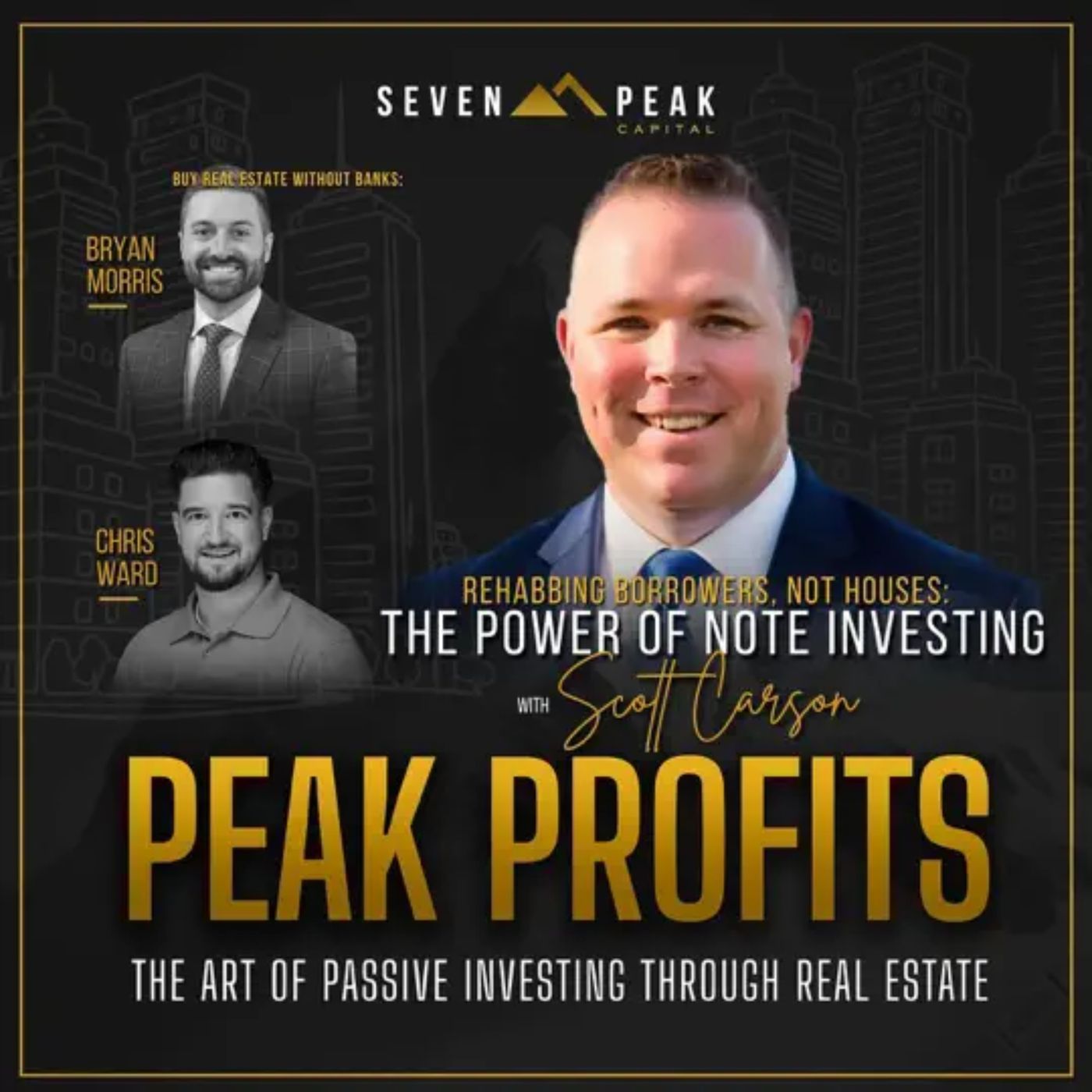 Rehabbing Borrowers, Not Houses: The Power of Note Investing with Scott Carson from the Peak Profits Podcast episode artwork