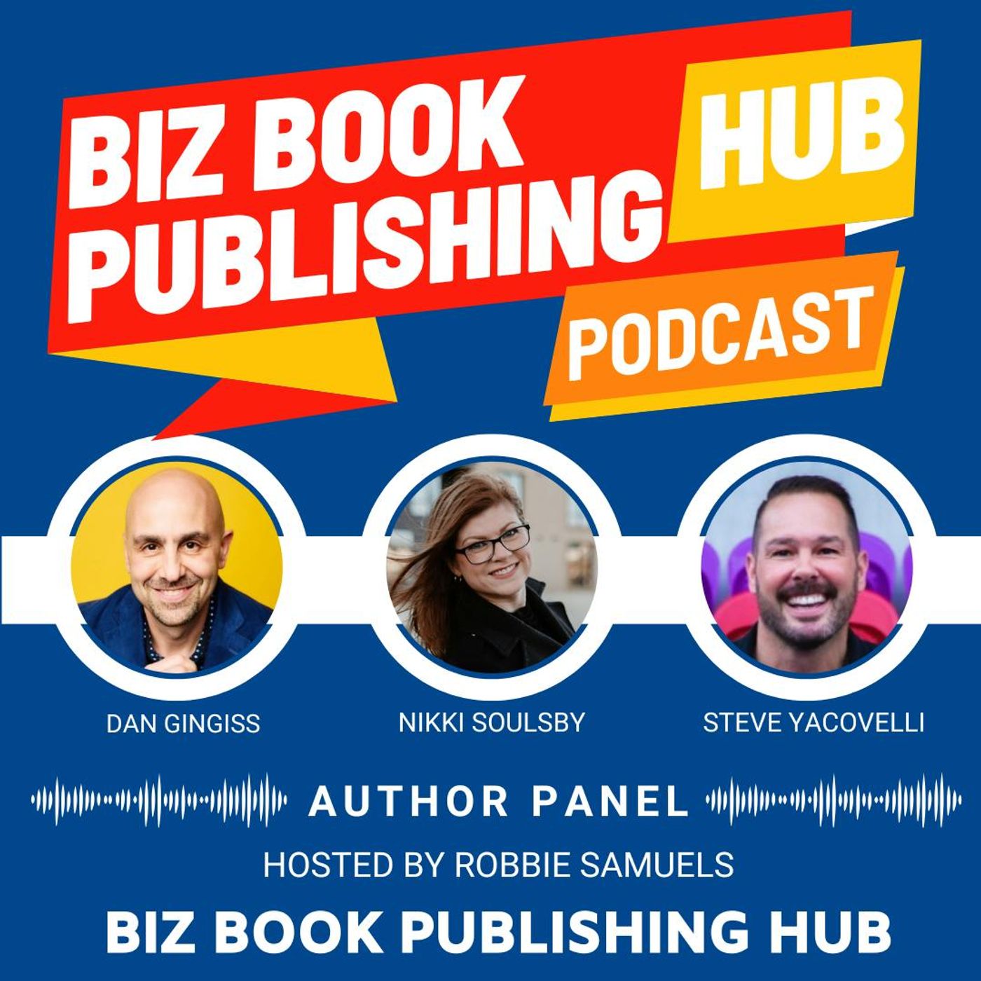 HUB 404: AUTHOR PANEL – Dan Gingiss, Nikki Soulsby, and Steve Yacovelli