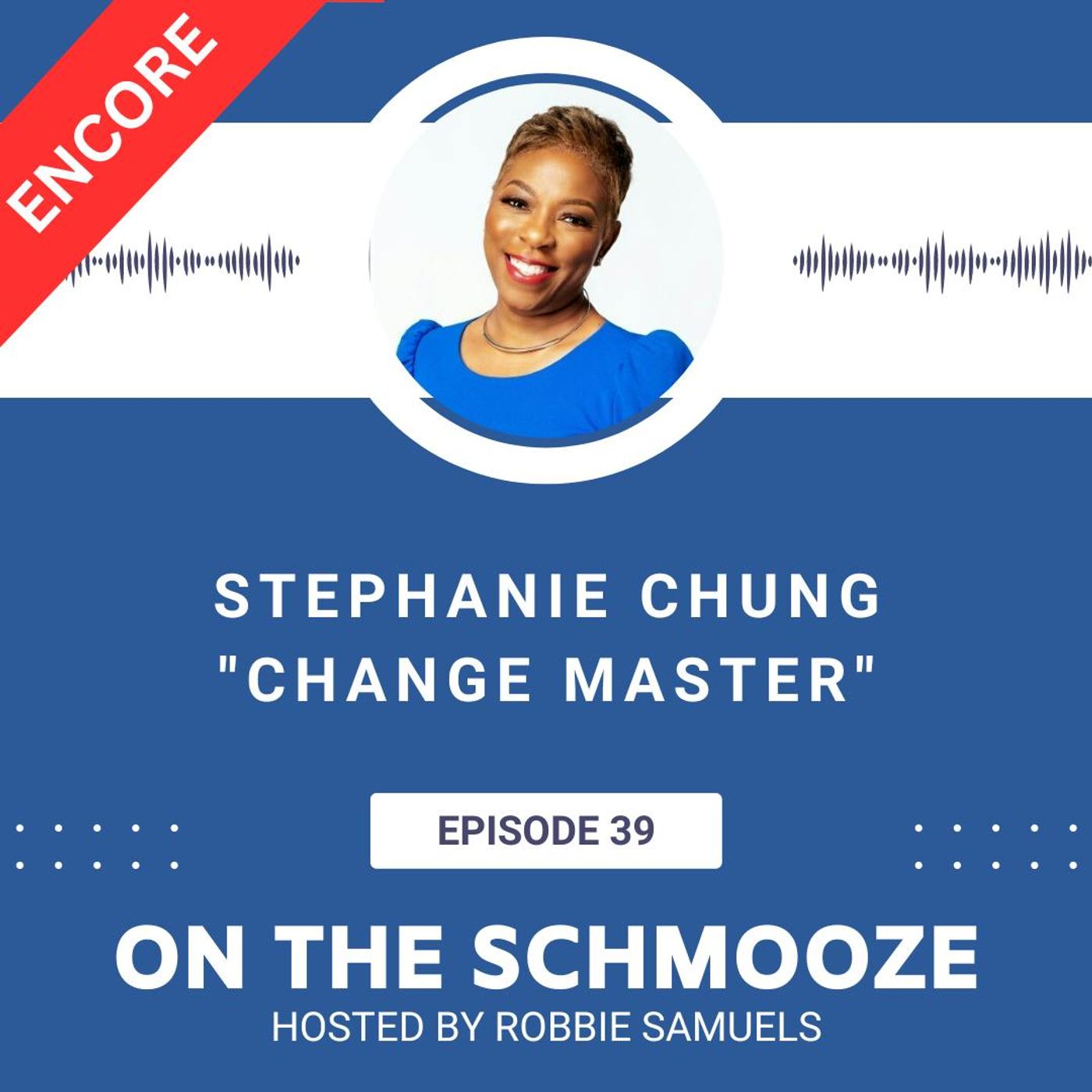 Encore OTS 39: Change Master – Stephanie Chung