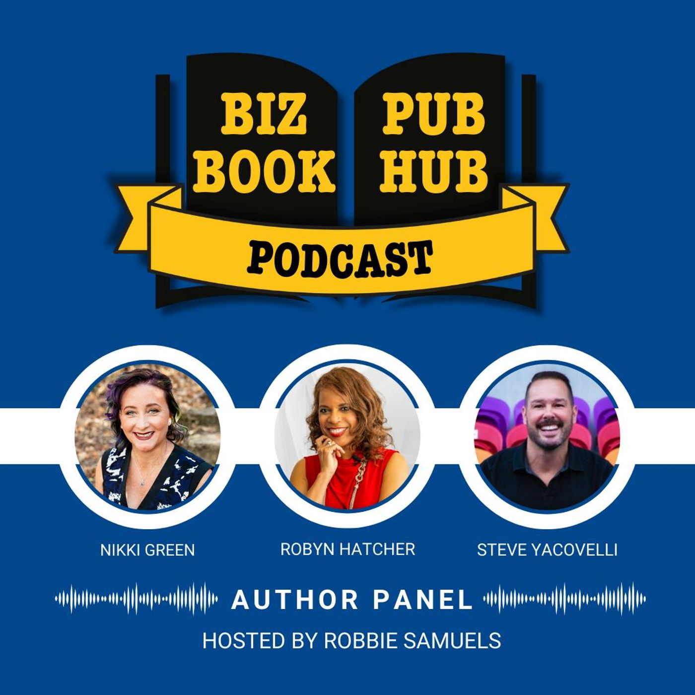 HUB 441: AUTHOR PANEL – Nikki Green, Robyn Hatcher, and Steve Yacovelli