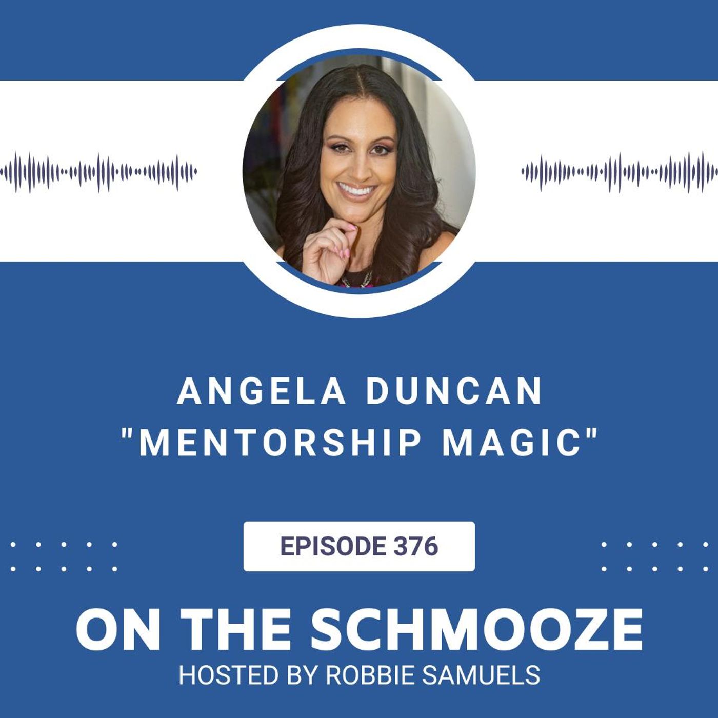 OTS 376: Mentorship Magic – Angela Duncan