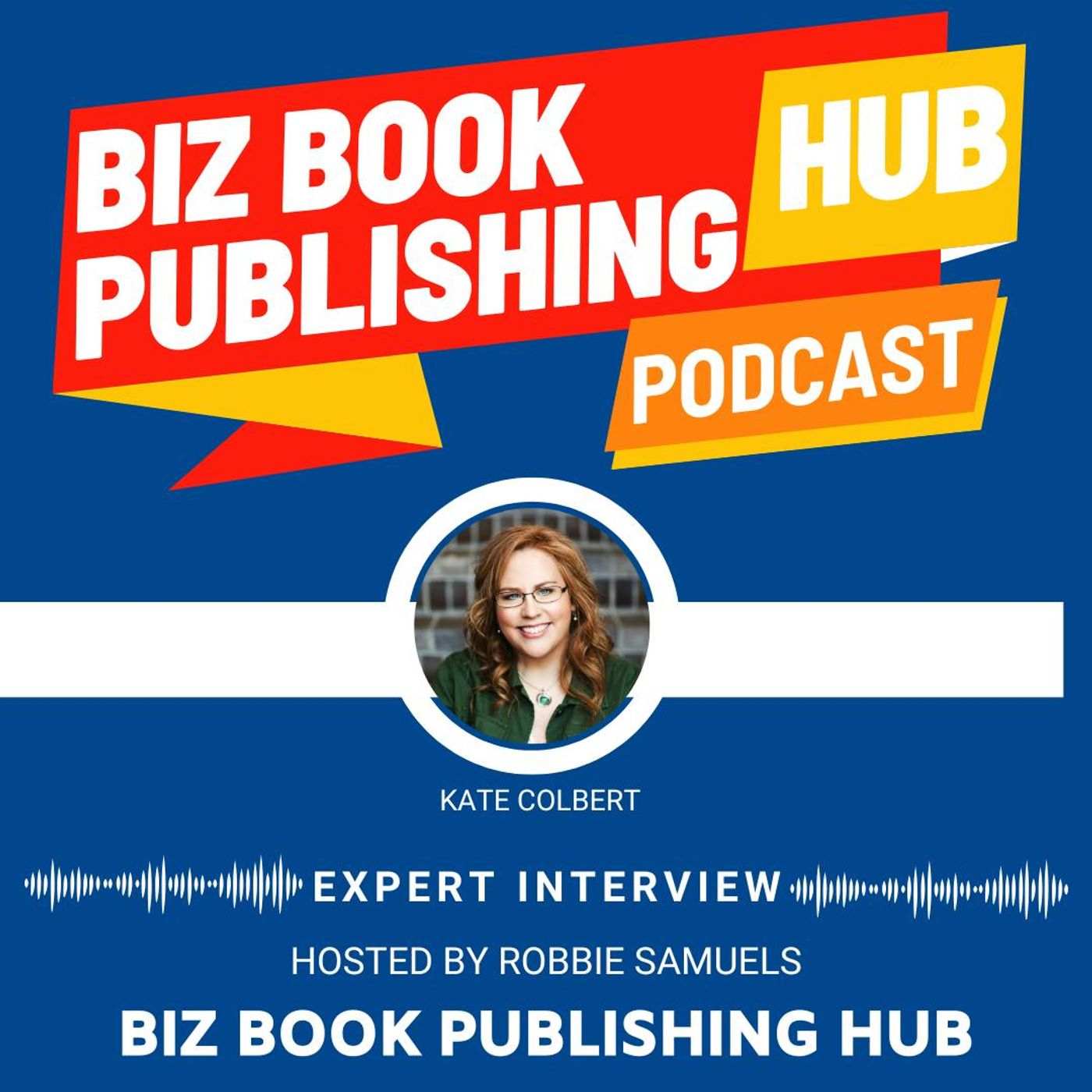 HUB 394: EXPERT INTERVIEW – Kate Colbert