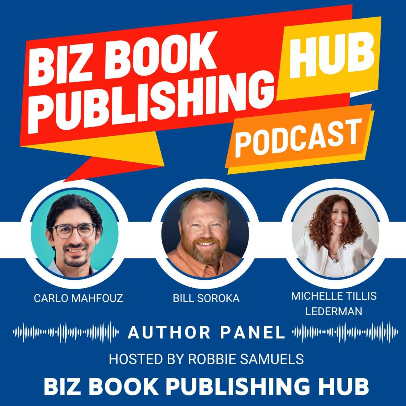 HUB 387: AUTHOR PANEL – Bill Soroka, Carlo Mahfouz, and Michelle Tillis Lederman