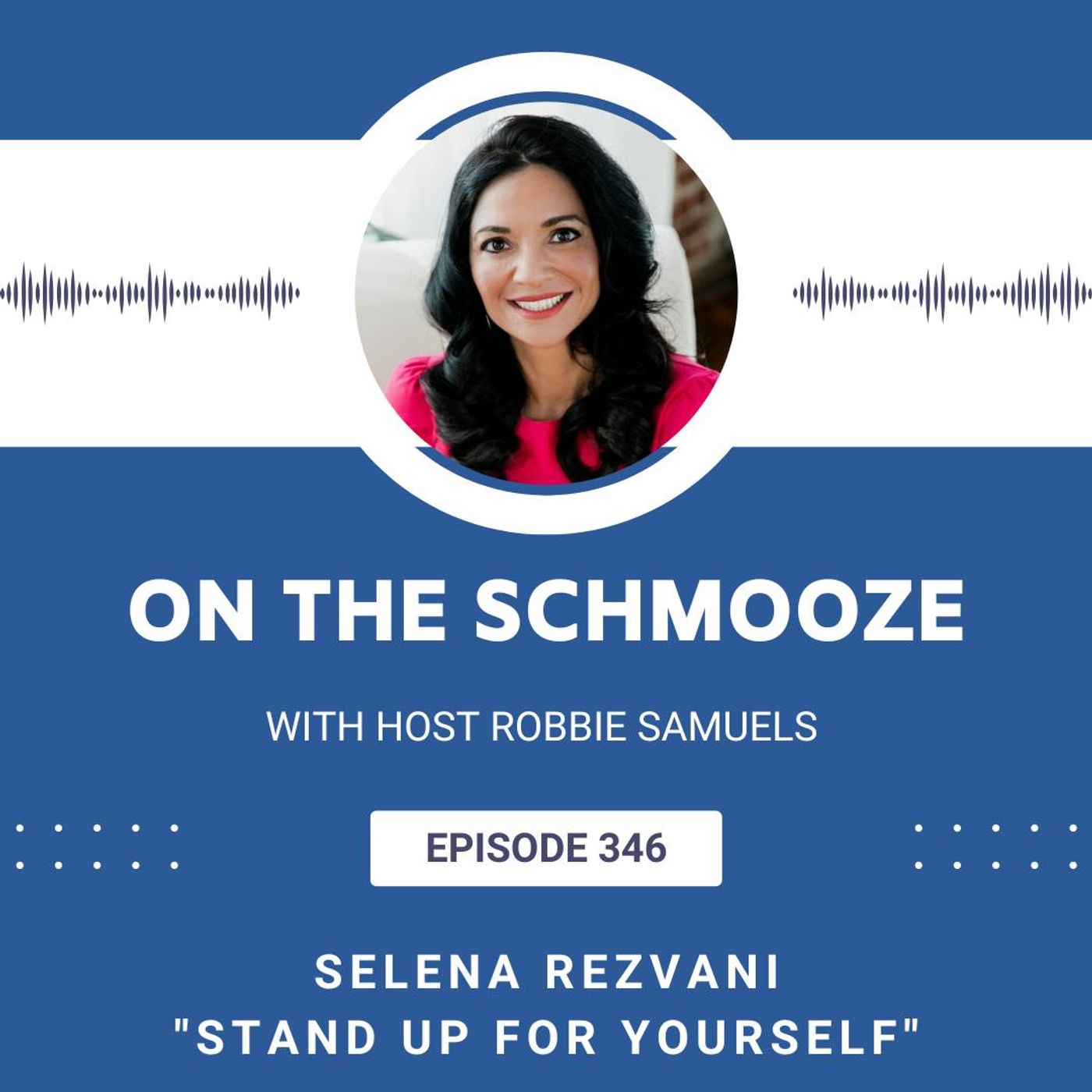 OTS 346: Stand Up for Yourself – Selena Rezvani