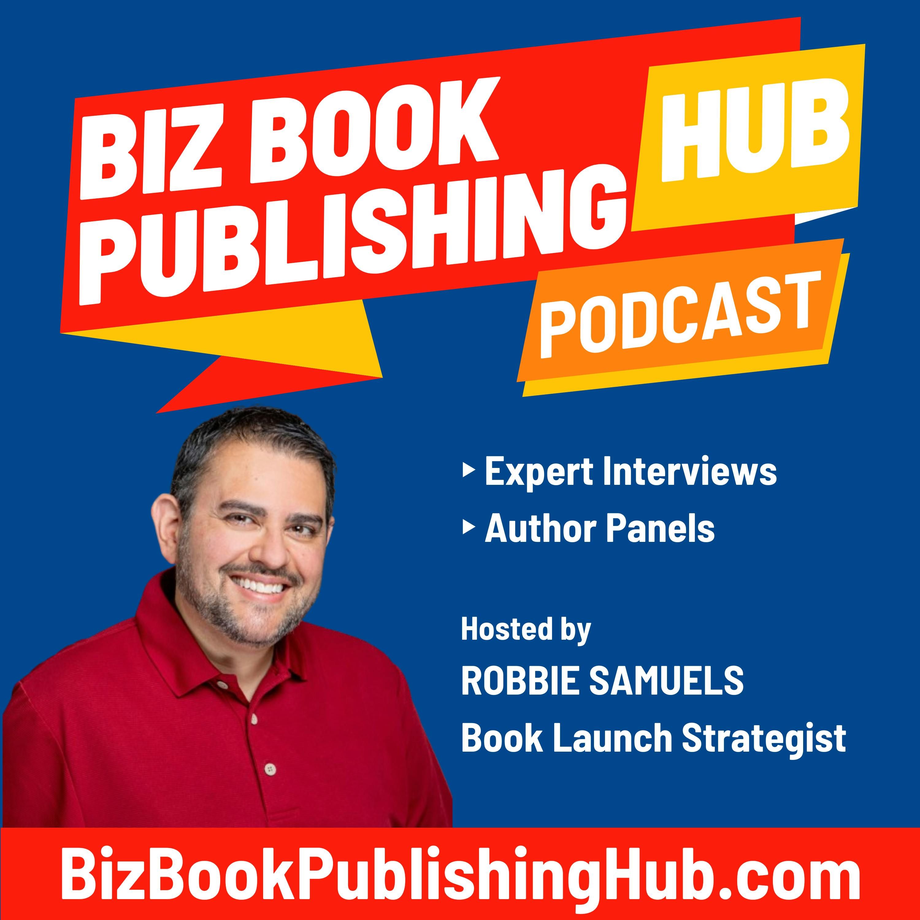 HUB 382: Welcome to the Biz Book Publishing Hub Podcast – Robbie Samuels
