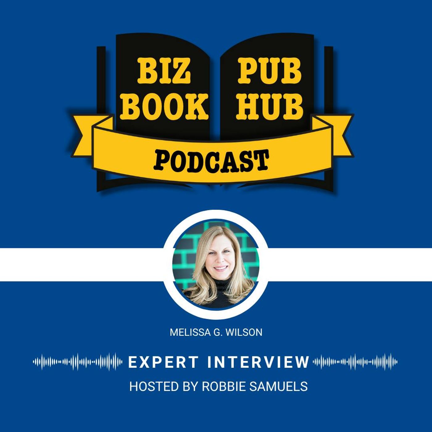 HUB 484: EXPERT INTERVIEW – Melissa G. Wilson