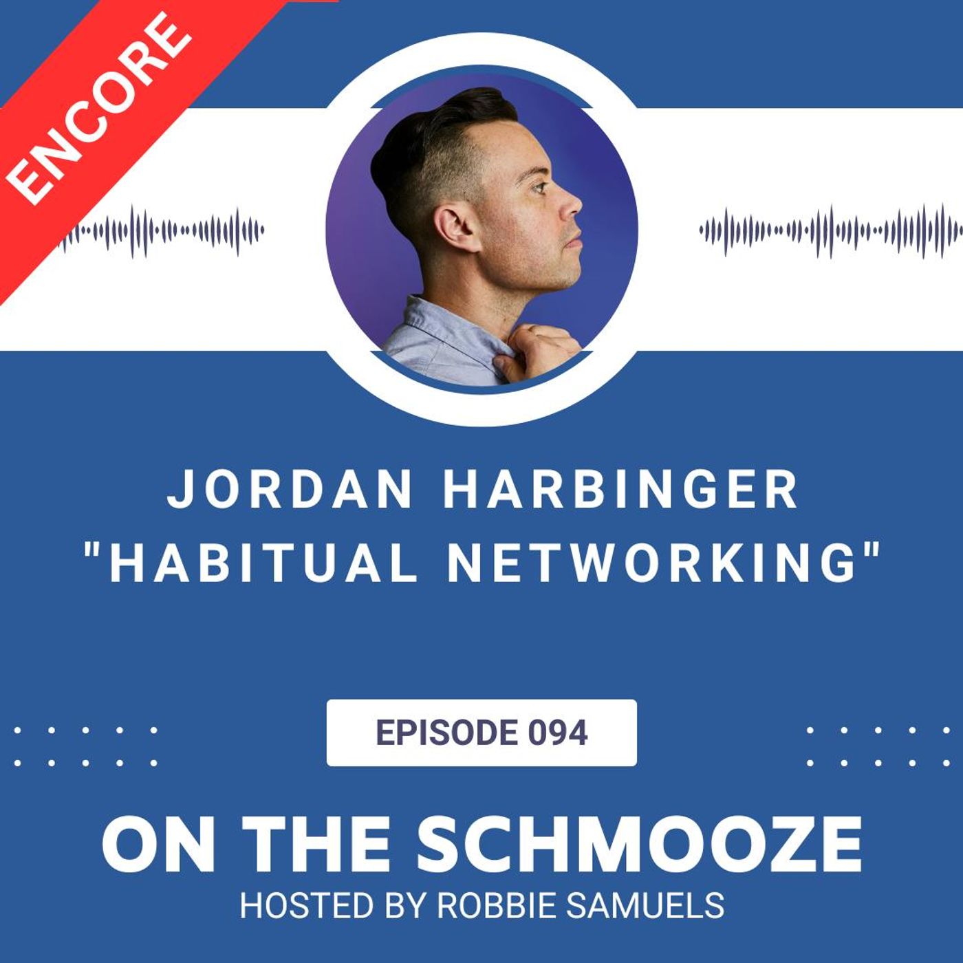 Encore OTS 094: Habitual Networking – Jordan Harbinger