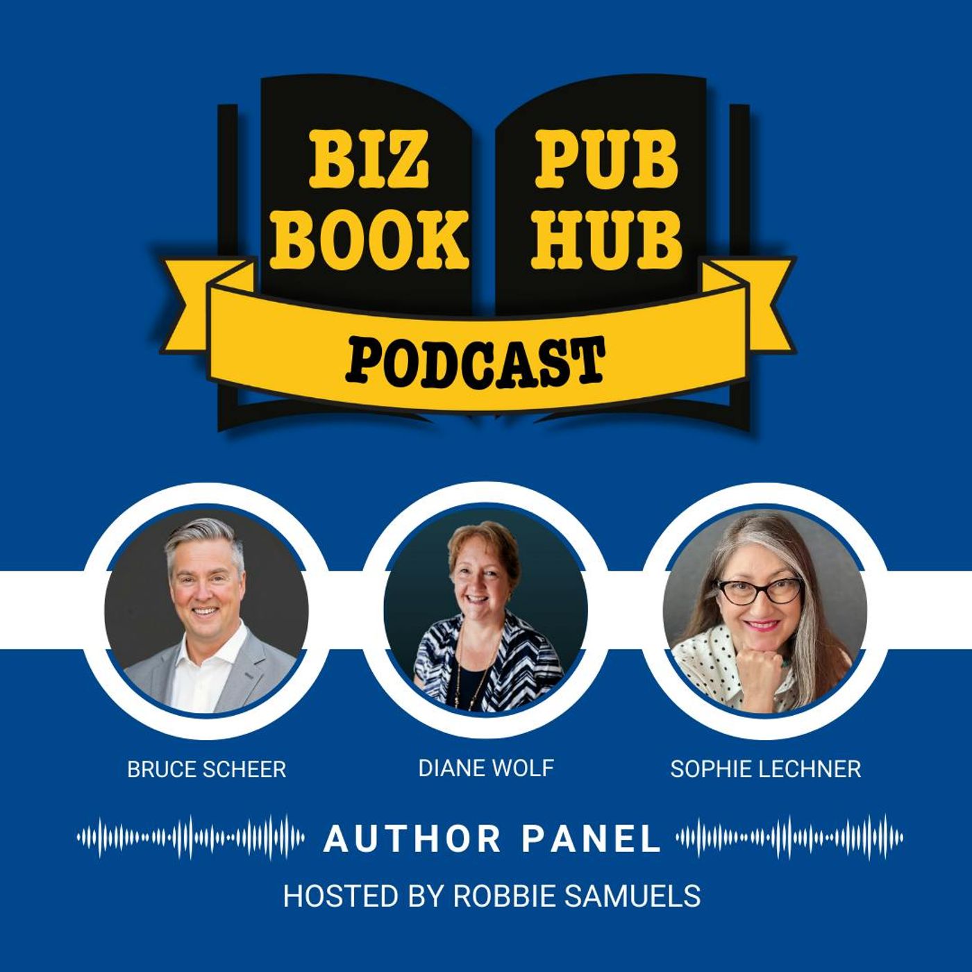 HUB 470: AUTHOR PANEL – Bruce Scheer, Diane Wolf, and Sophie Lechner